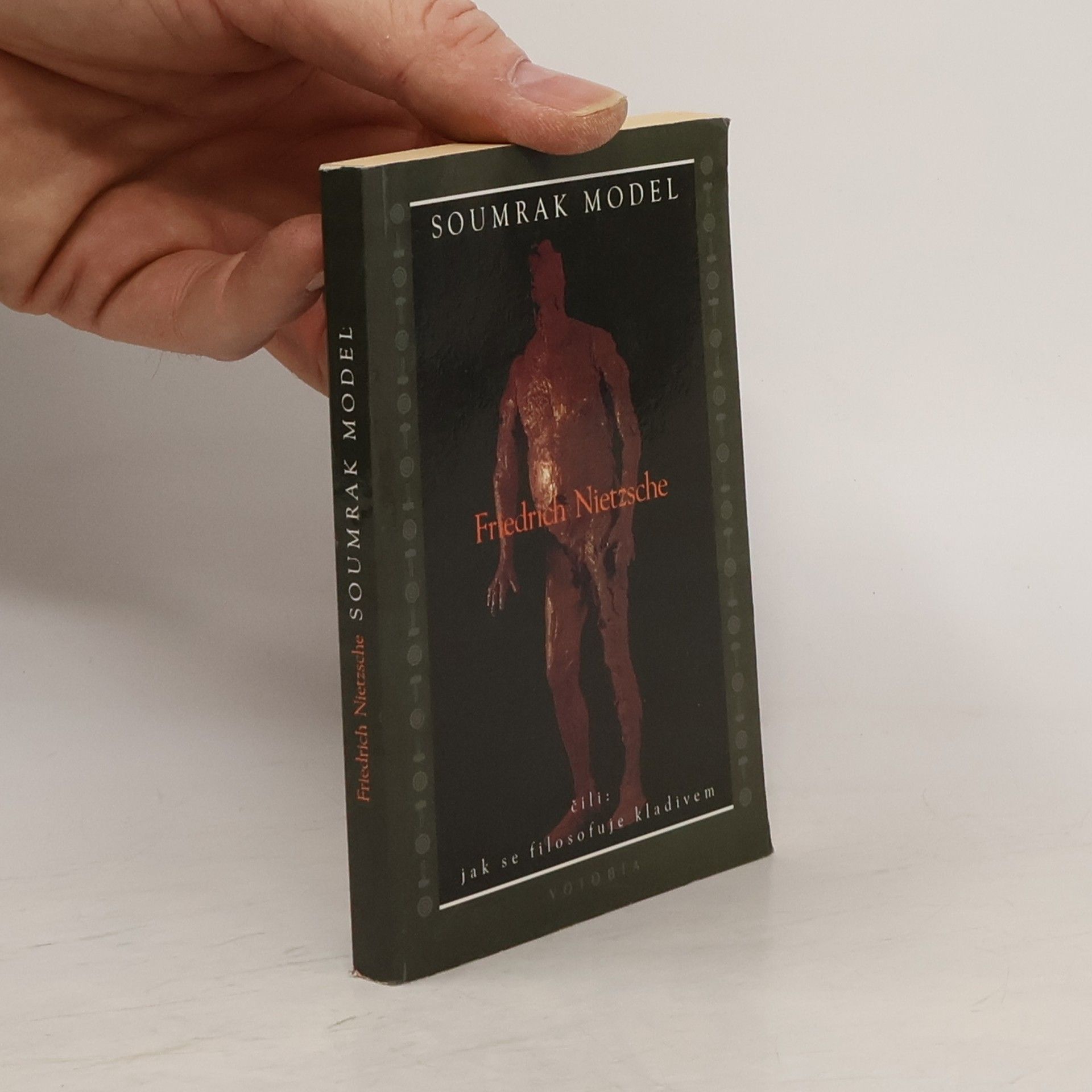 Friedrich Nietzsche Soumrak model, čili, Jak se filosofuje kladivem