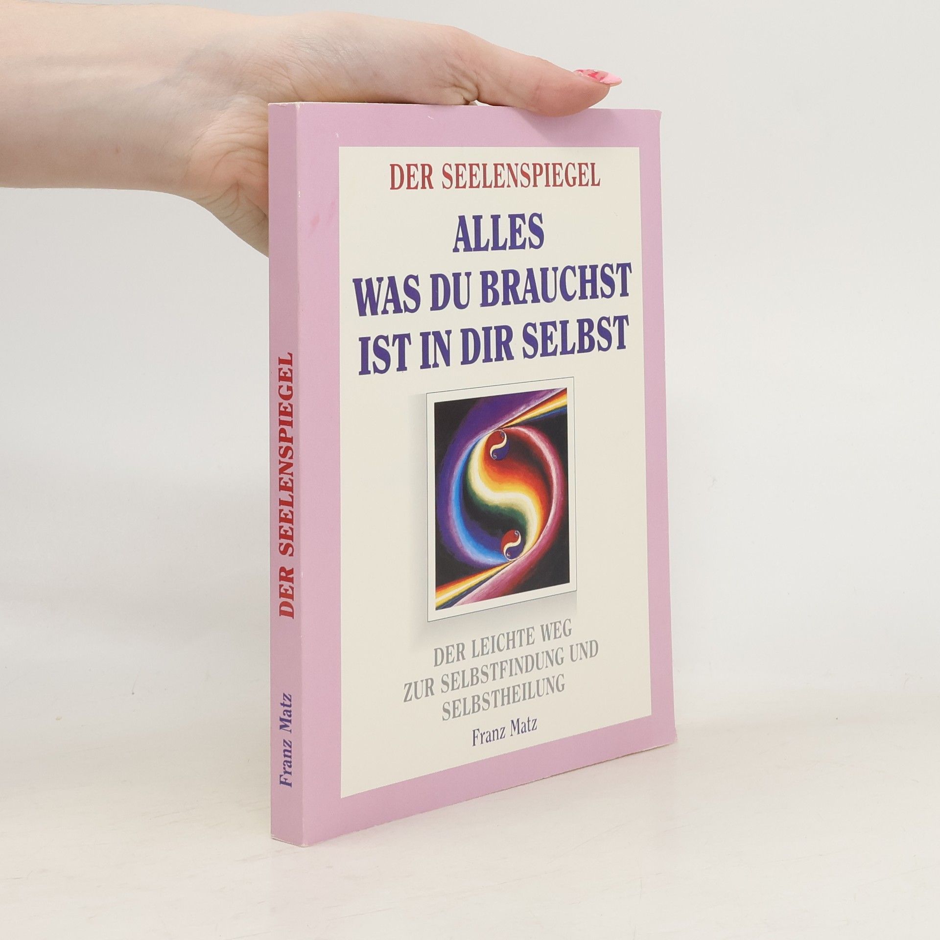 Der Seelenspiegel. Alles was Du brauchst ist in Dir selbst!