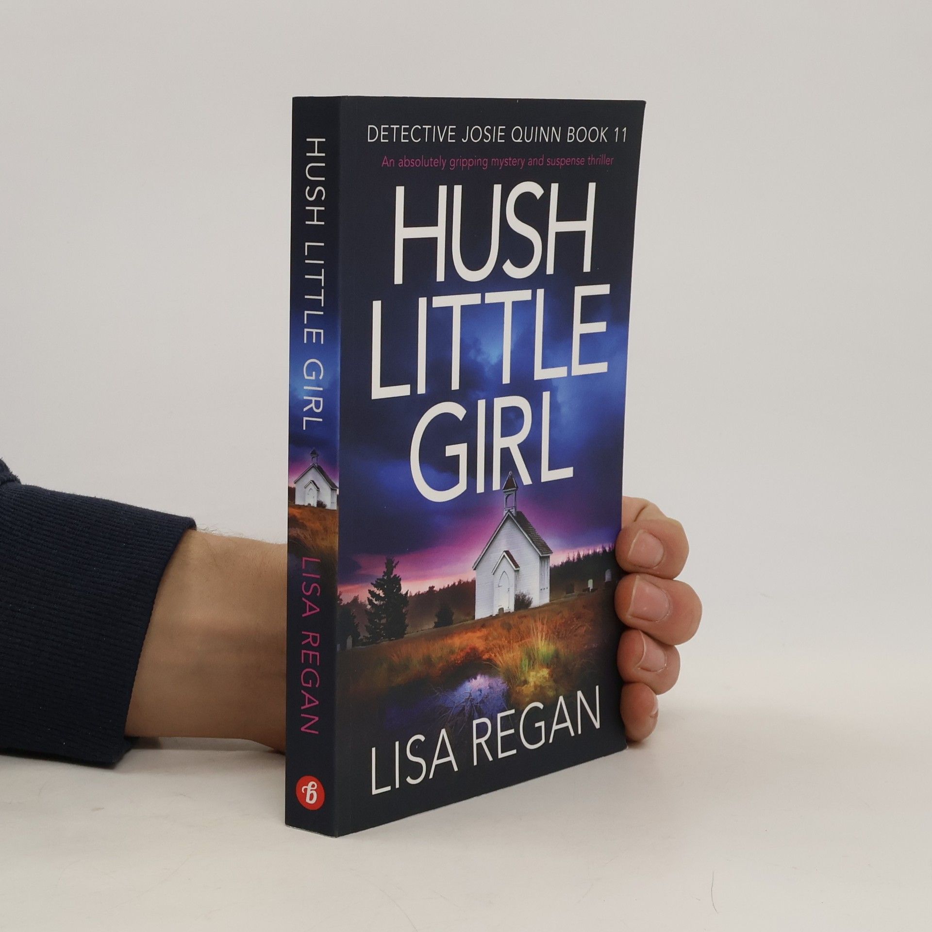 Lisa Regan Detective Josie Quinn - 11: Hush Little Girl