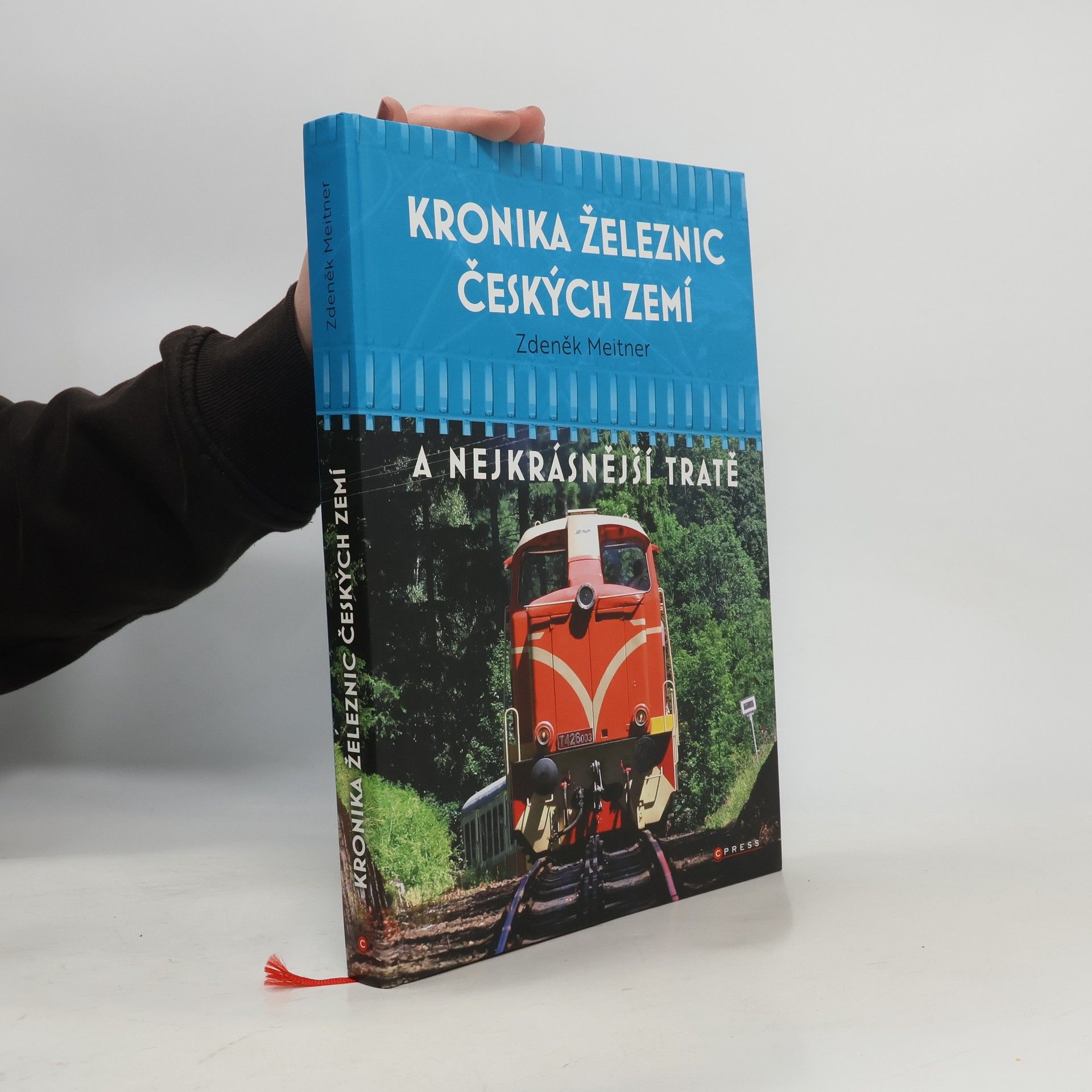 Zdeněk Meitner Kronika železnic českých zemí : a nejkrásnější tratě