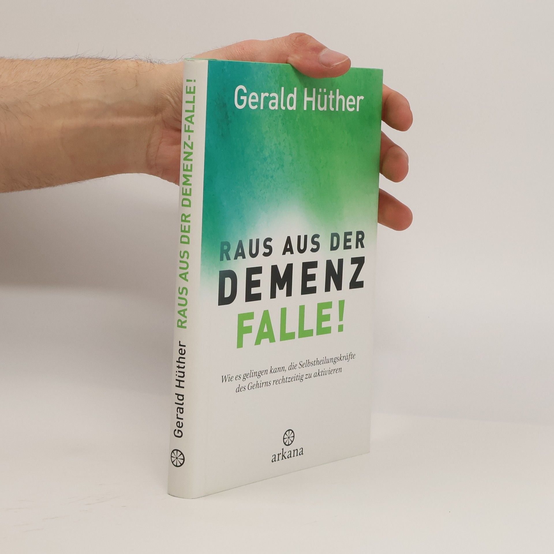 Gerald Hüther Raus aus der Demenz-Falle!