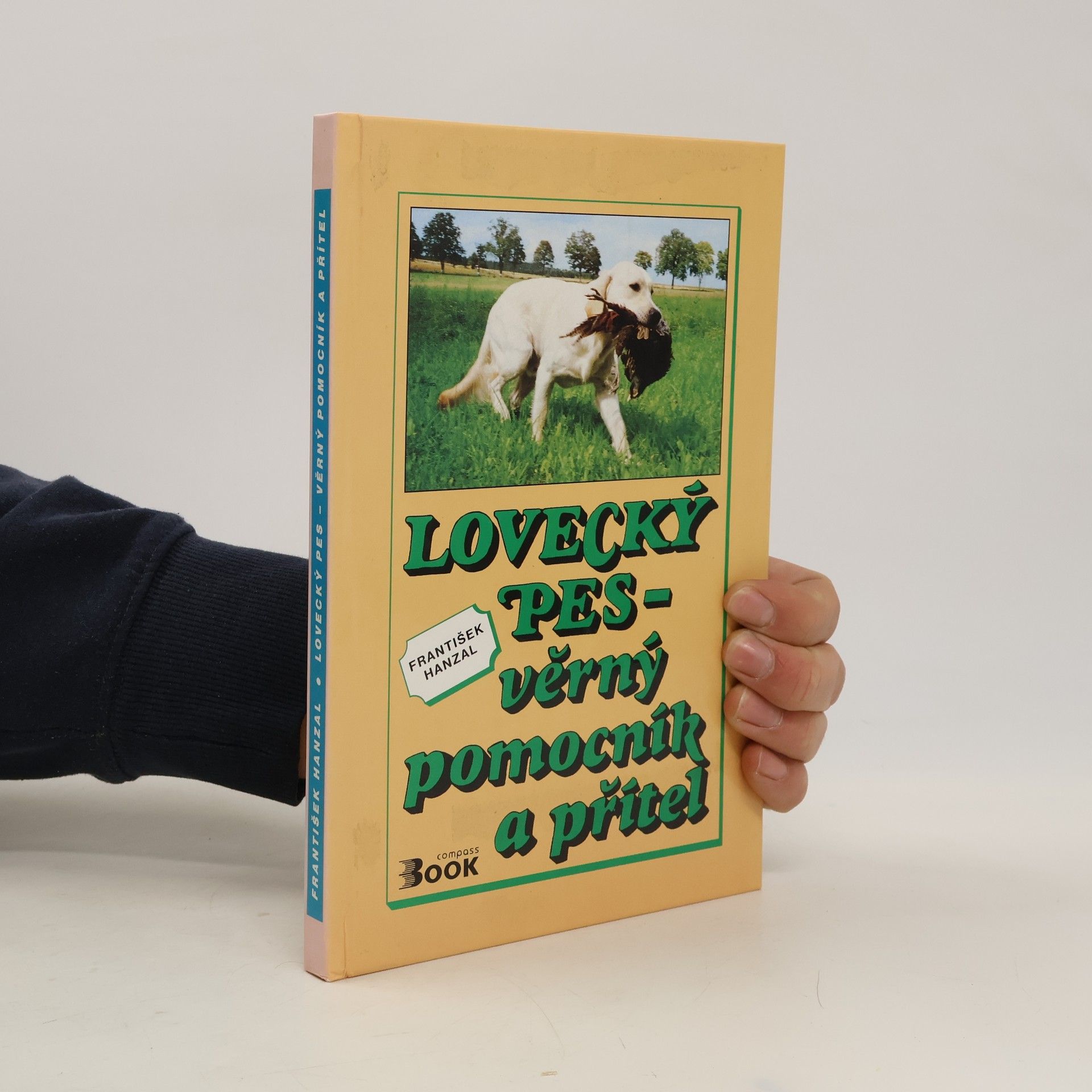 František Hanzal Lovecký pes. Věrný pomocník a přítel