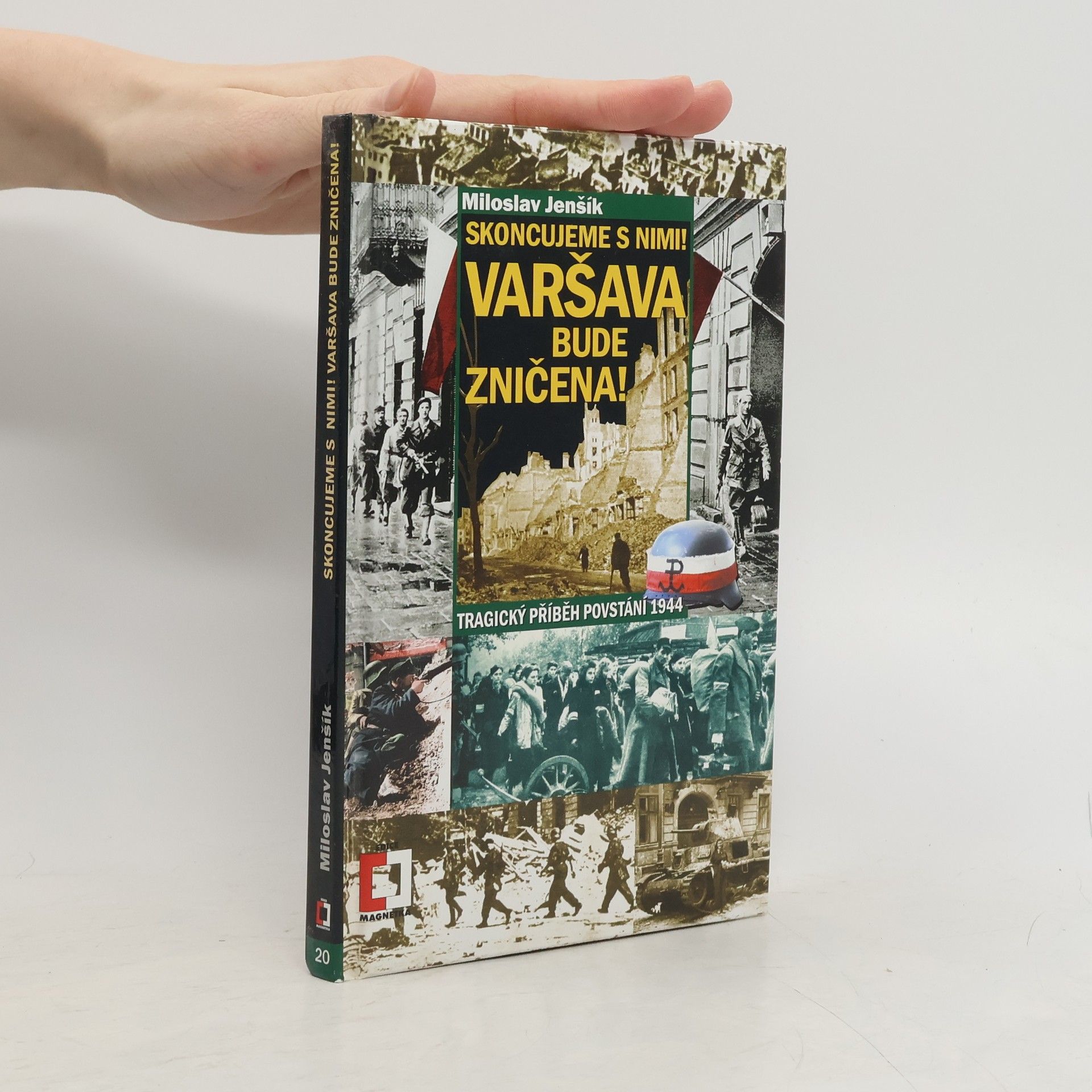 Miloslav Jenšík Skoncujeme s nimi! Varšava bude zničena! Tragický příběh povstání 1944