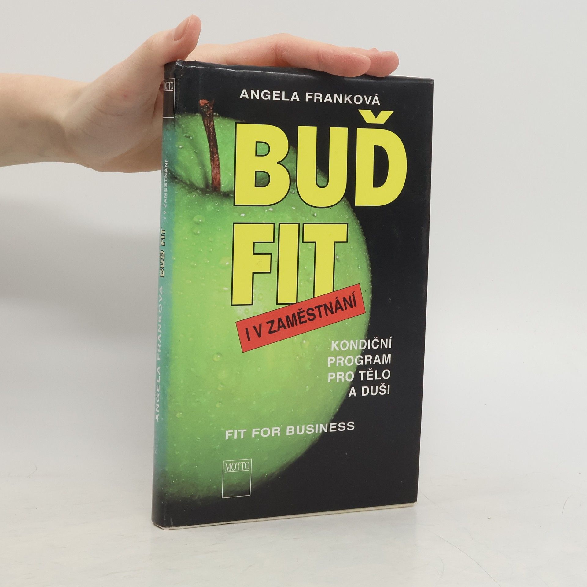 Angela Frank Buď fit i v zaměstnání. Kondiční program pro tělo i duši