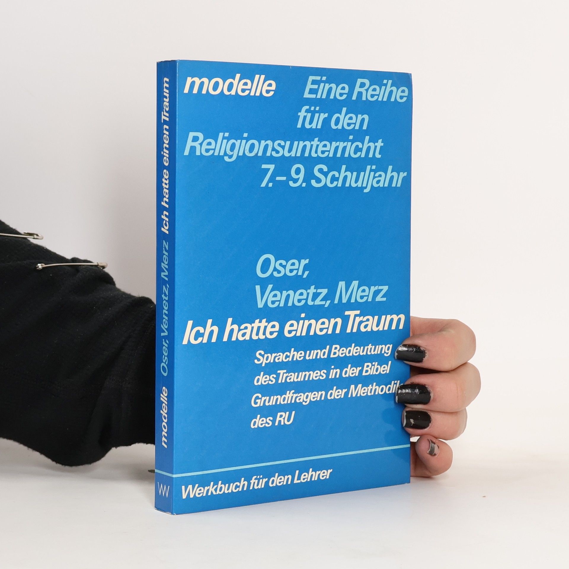 Modelle: Eine Reihe für den Religionsunterricht 7.-9. Schuljahr: Ich hatte einen Traum