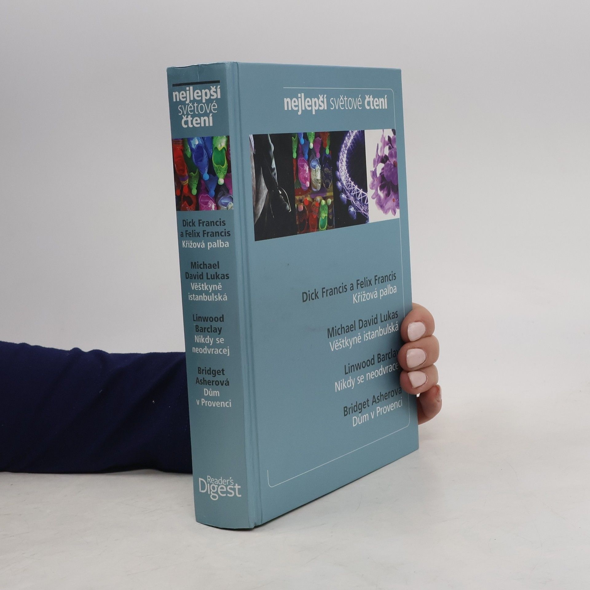 Autorenkollektiv Nejlepší světové čtení. Křížová palba; Věštkyně istanbulská; Nikdy se neodvracej; Dům v provenci