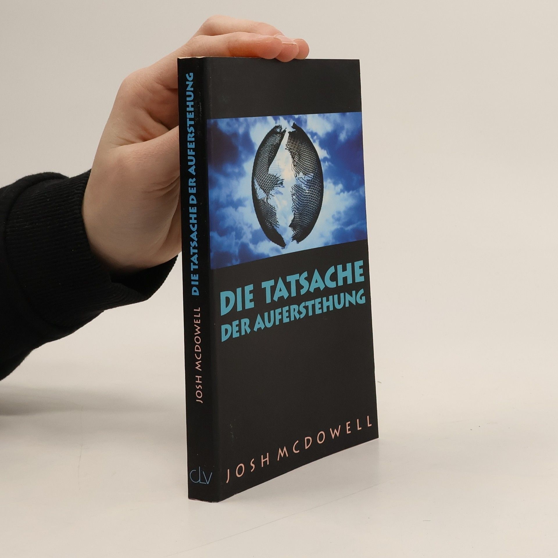 Josh McDowell Die Tatsache der Auferstehung