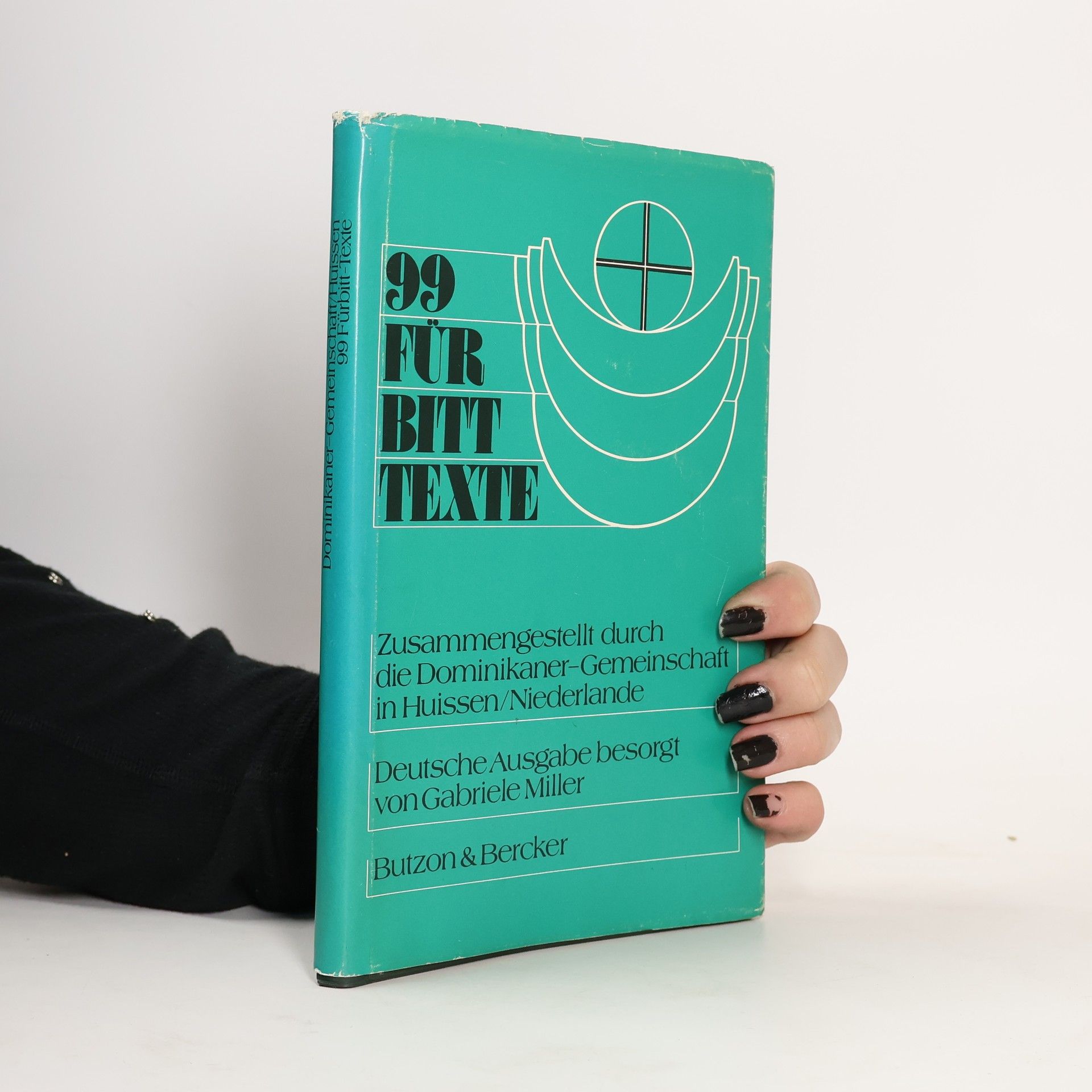 Neunundneunzig Fürbitt-Texte - Deutsche Ausgabe besorgt von Gabriele Miller