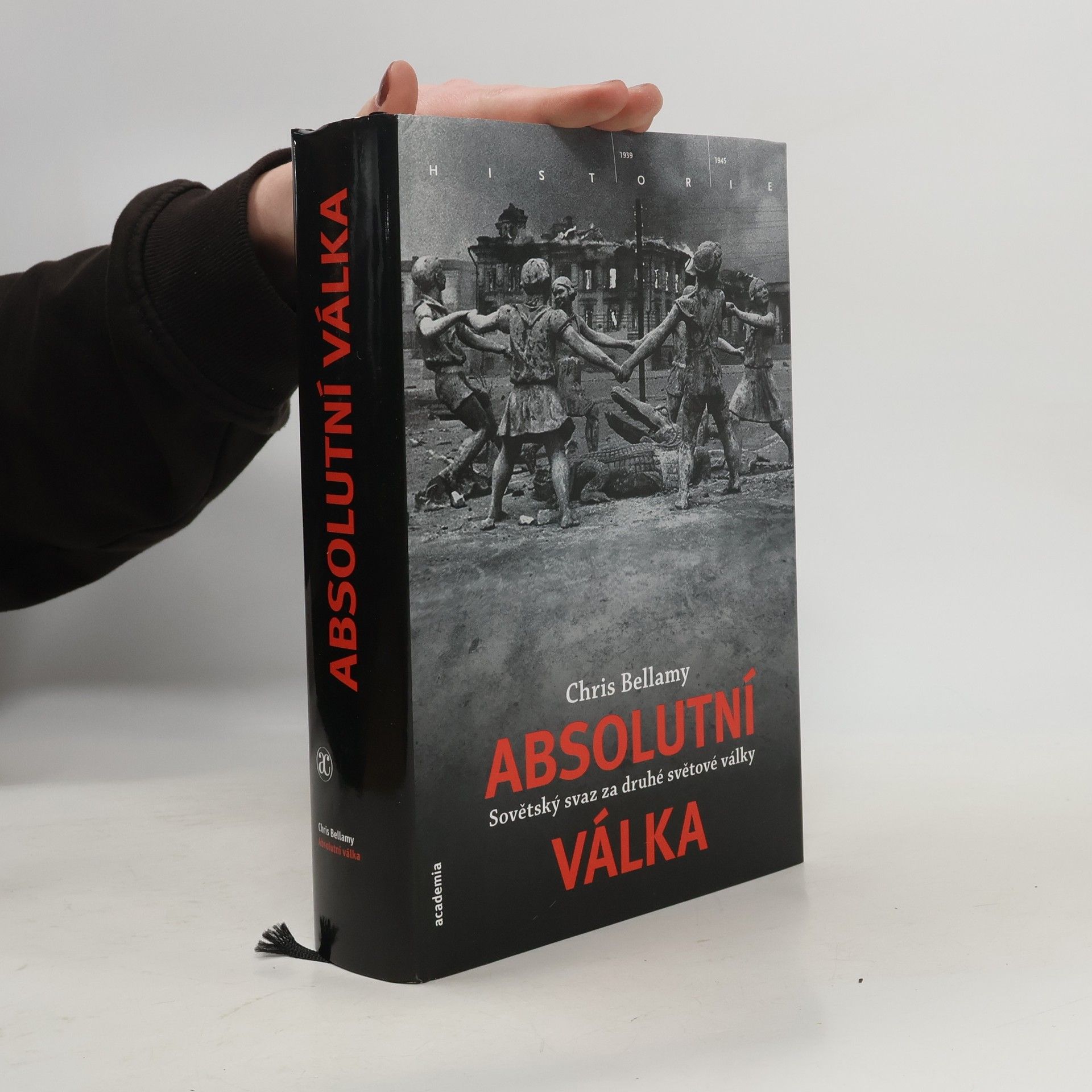 Chris Bellamy Absolutní válka : Sovětský svaz za druhé světové války - moderní dějiny
