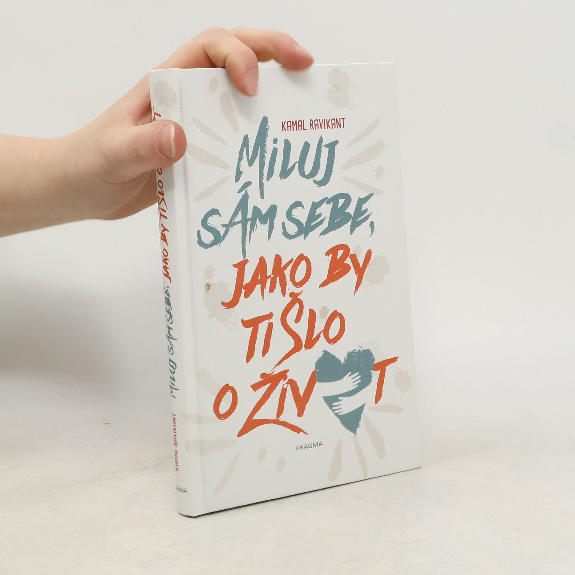 Kamal Ravikant Miluj sám sebe, jako by ti šlo o život