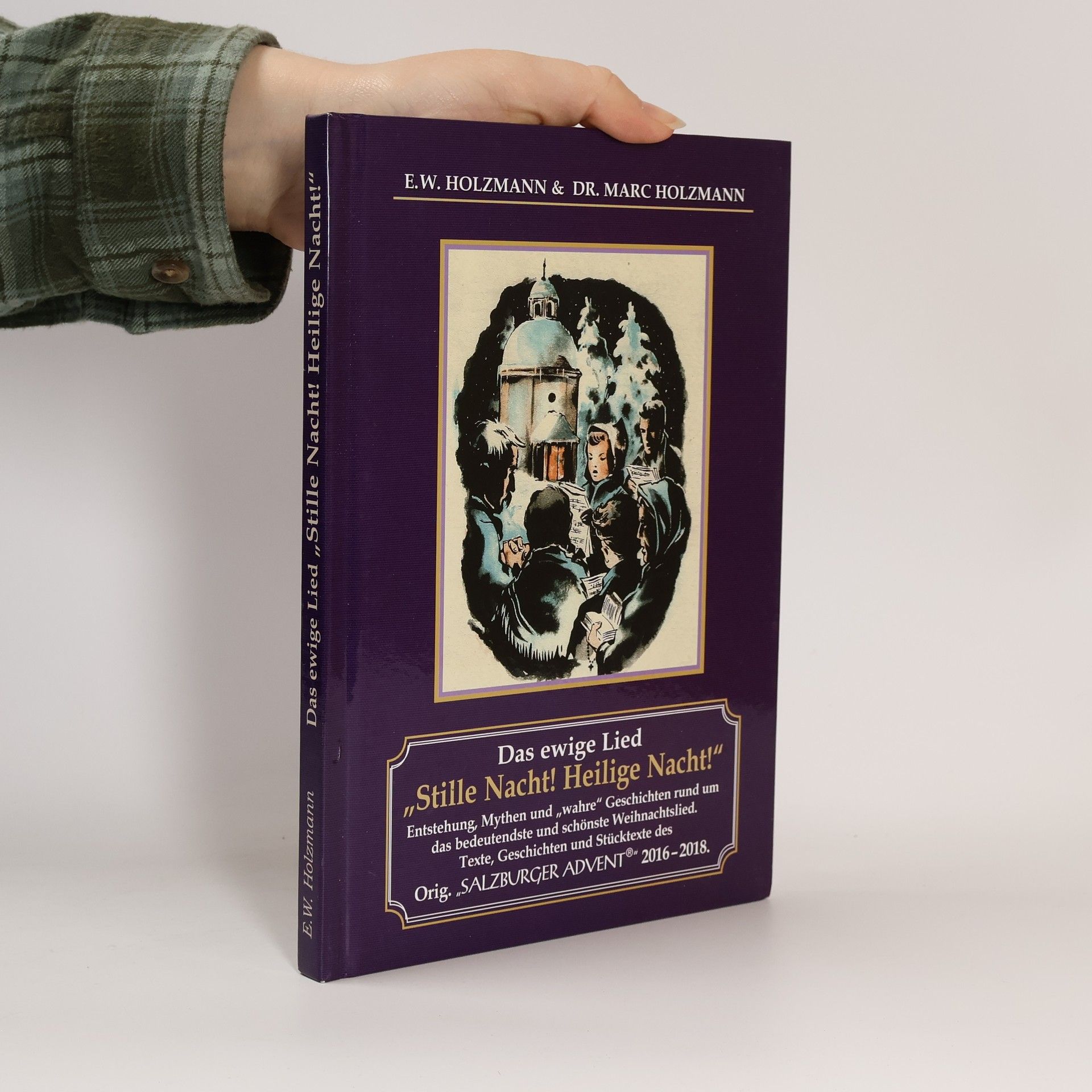 Erich W. Holzmann Das ewige Lied! "Stille Nacht! Heilige Nacht!"