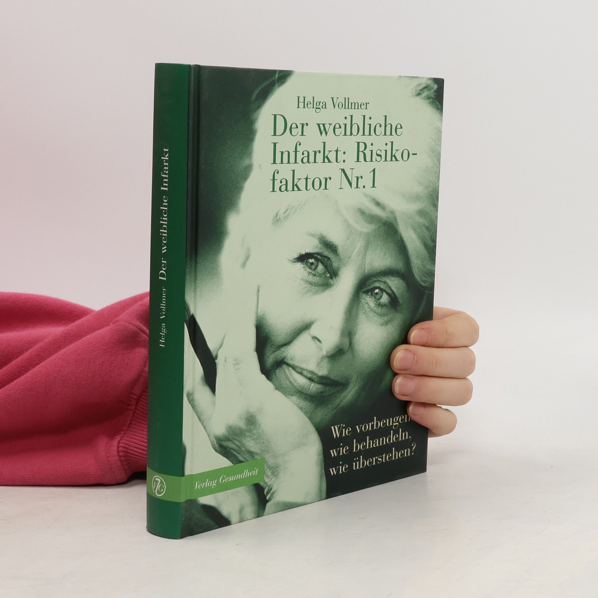 Helga Vollmer Der weibliche Infarkt: Risikofaktor Nr. 1