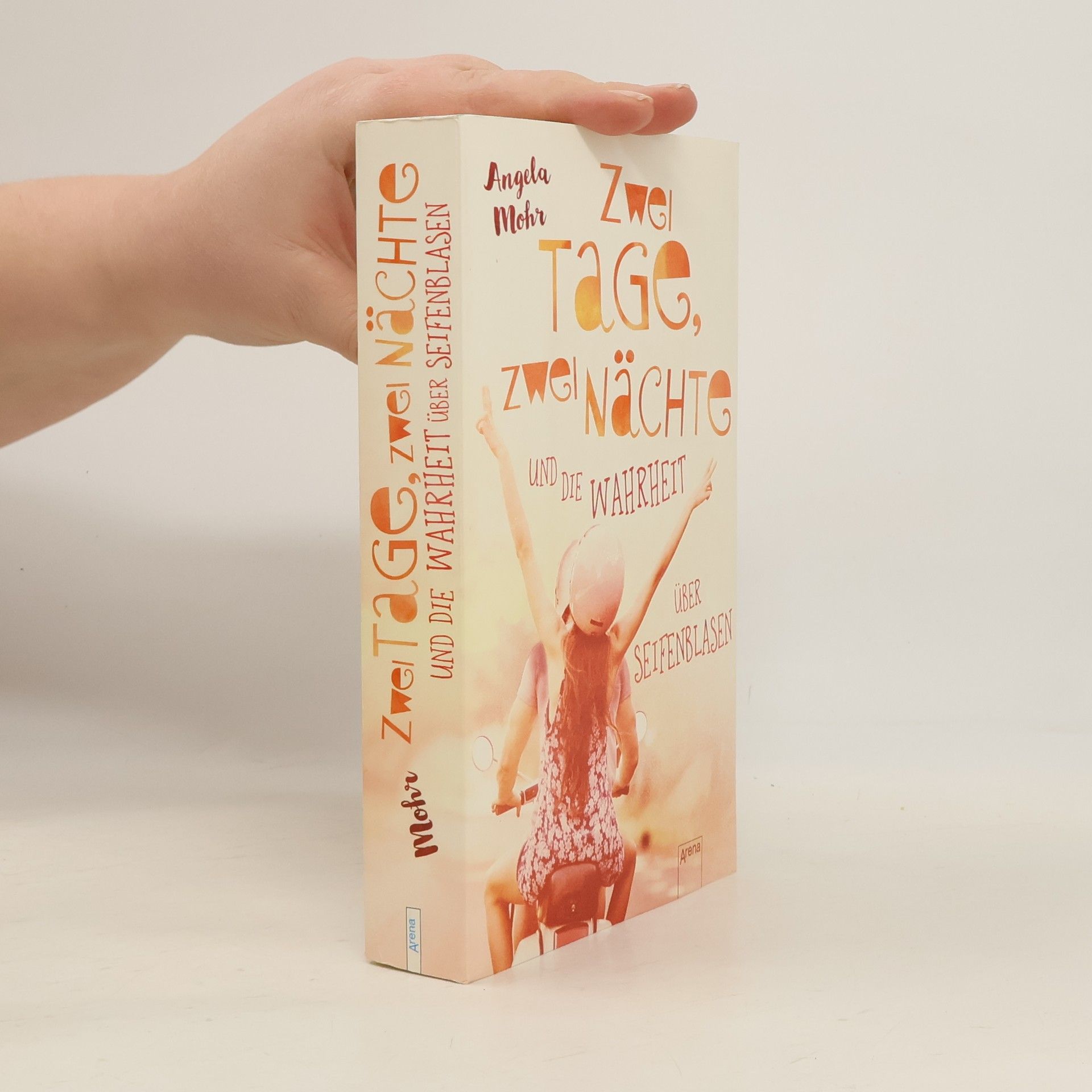 Angela Mohr Zwei Tage, zwei Nächte und die Wahrheit über Seifenblasen