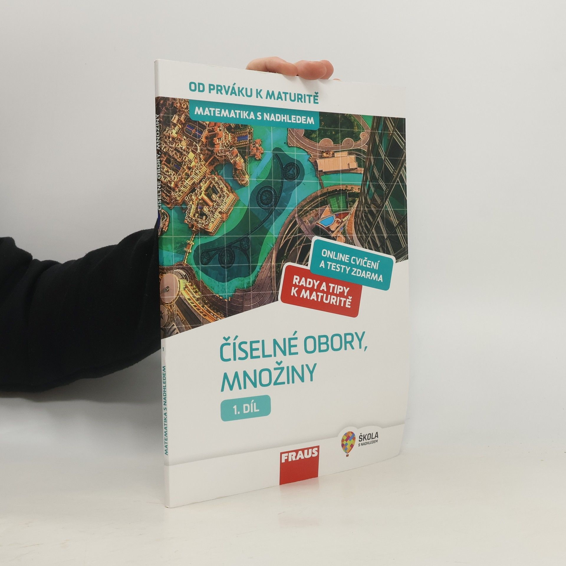Pavel Tlustý Matematika s nadhledem : od prváku k maturitě. 1. díl, Číselné obory, množiny