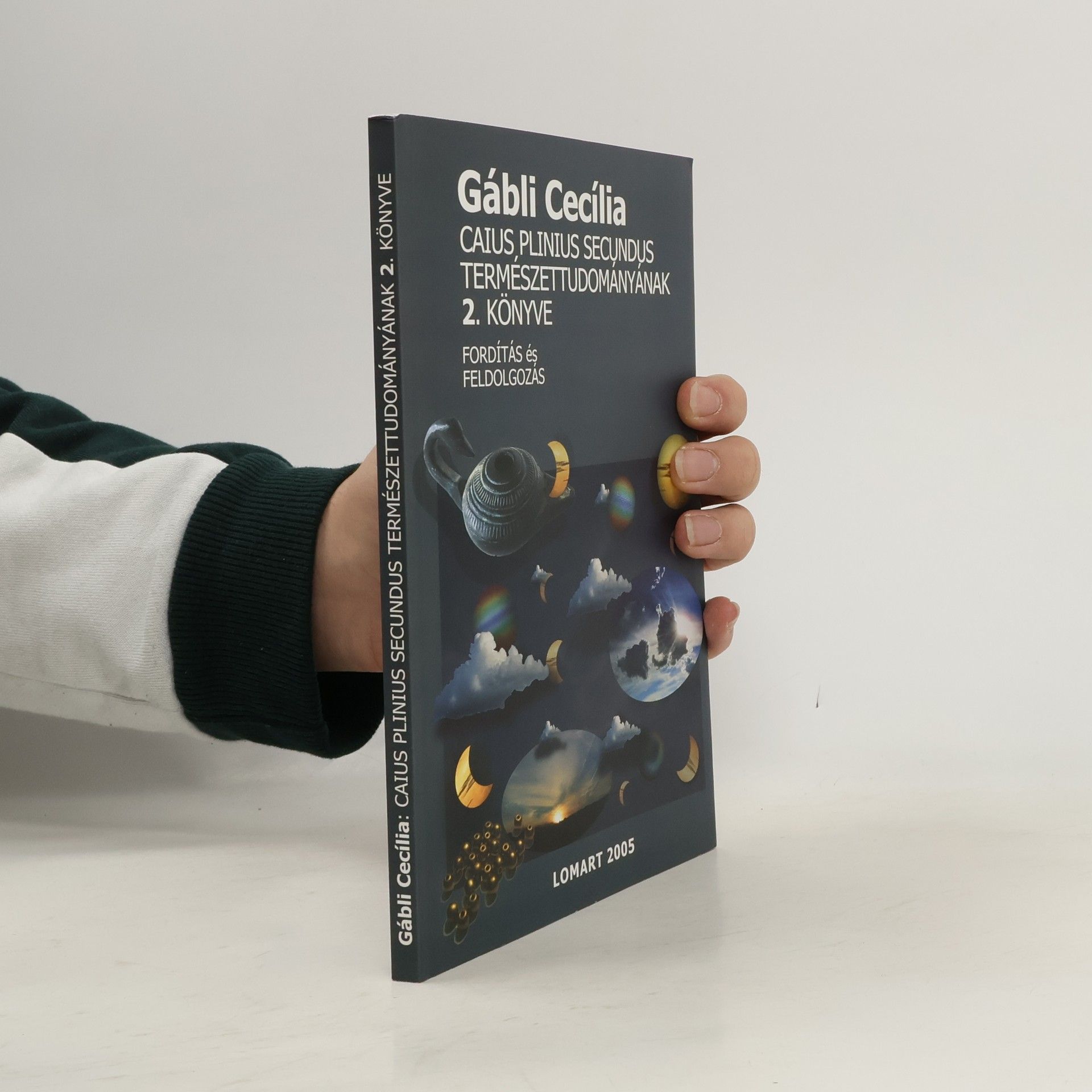 Gábli Cecília Caius Plinius Secundus Természettudományának 2. könyve