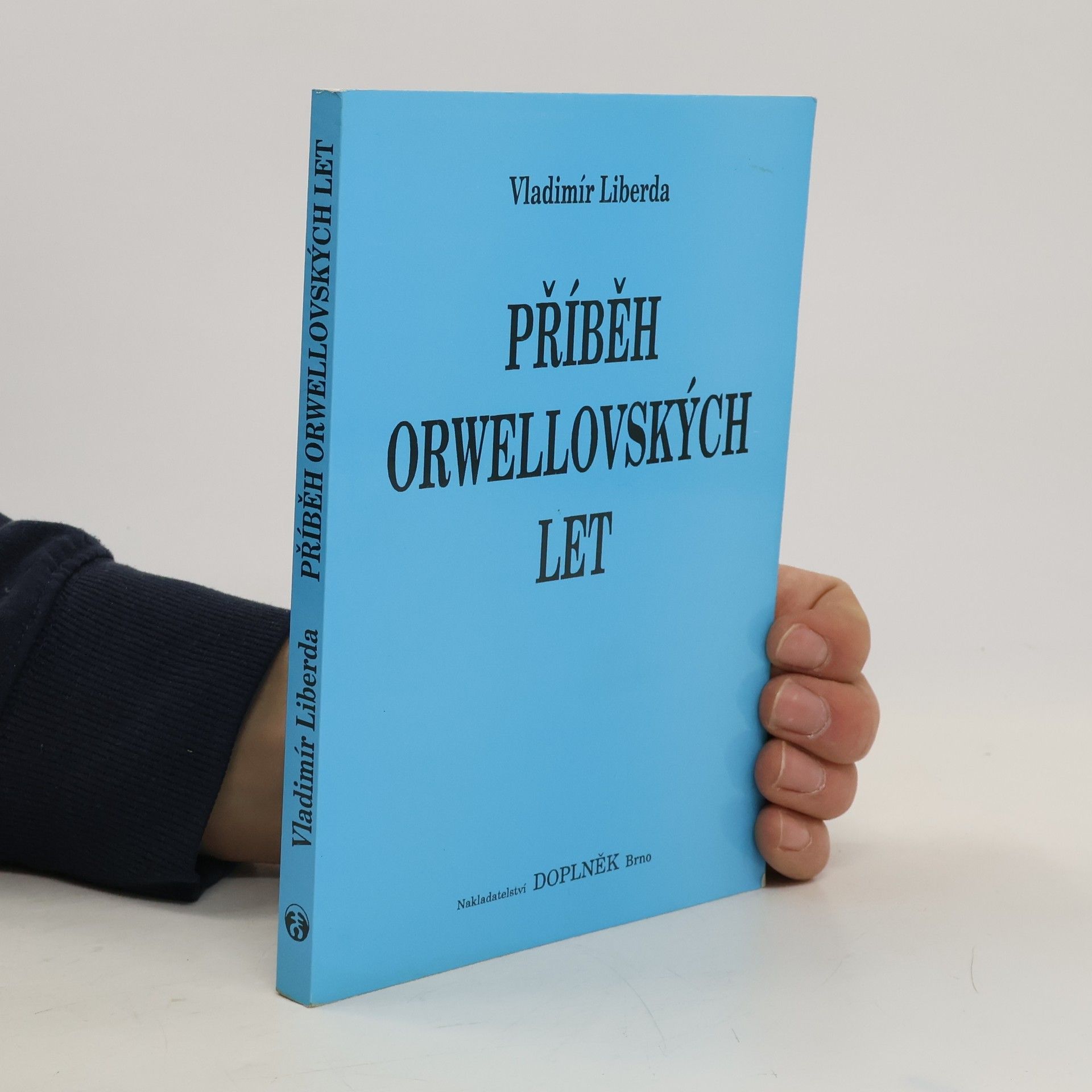 Vladimír Liberda Příběh orwellovských let