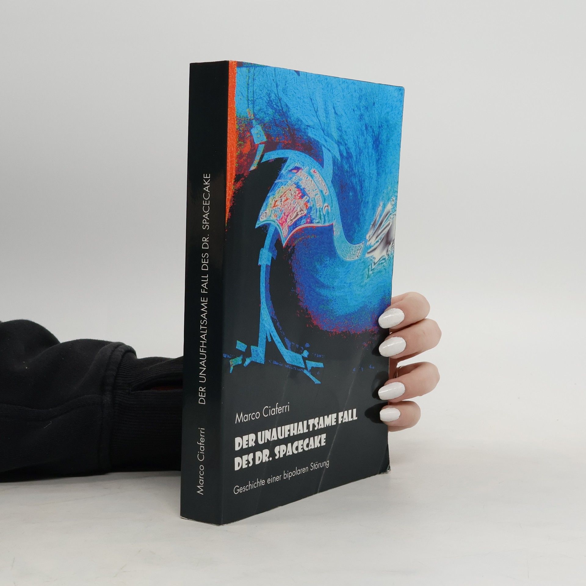Marco Ciaferri Der unaufhaltsame Fall des Dr. Spacecake