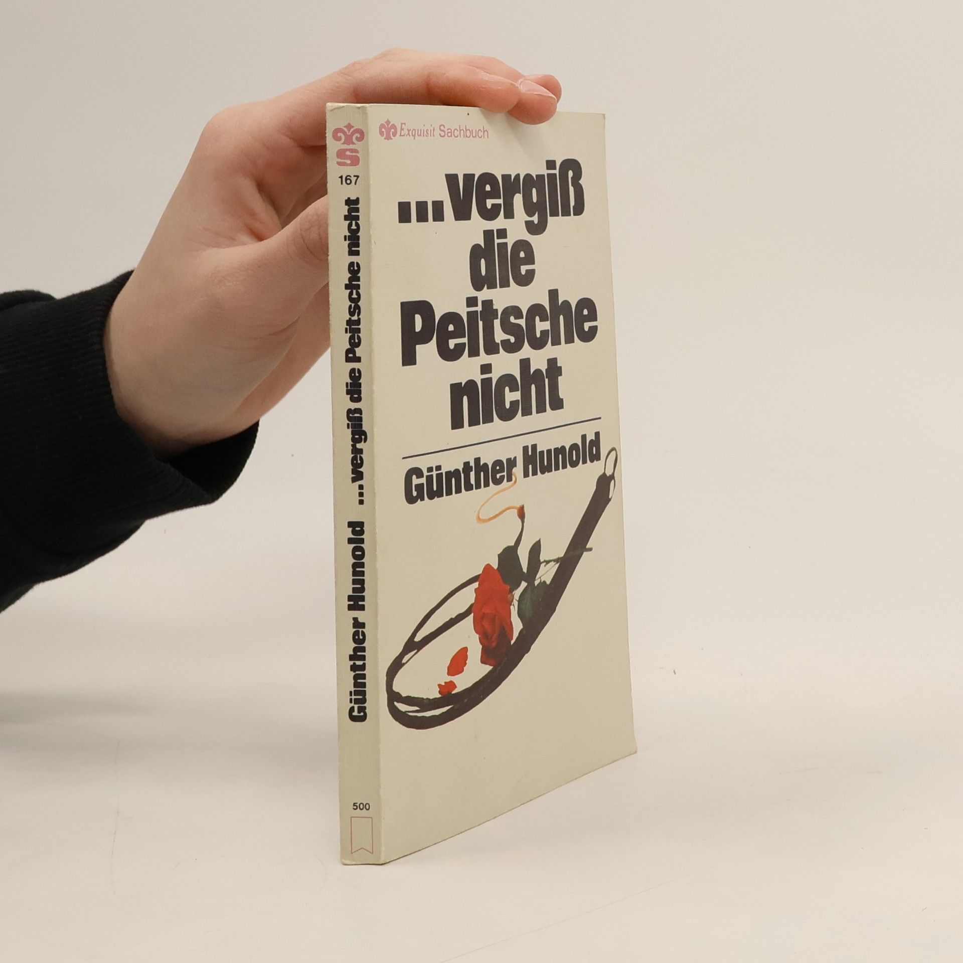 Günther Hunold Vergiss die Peitsche nicht