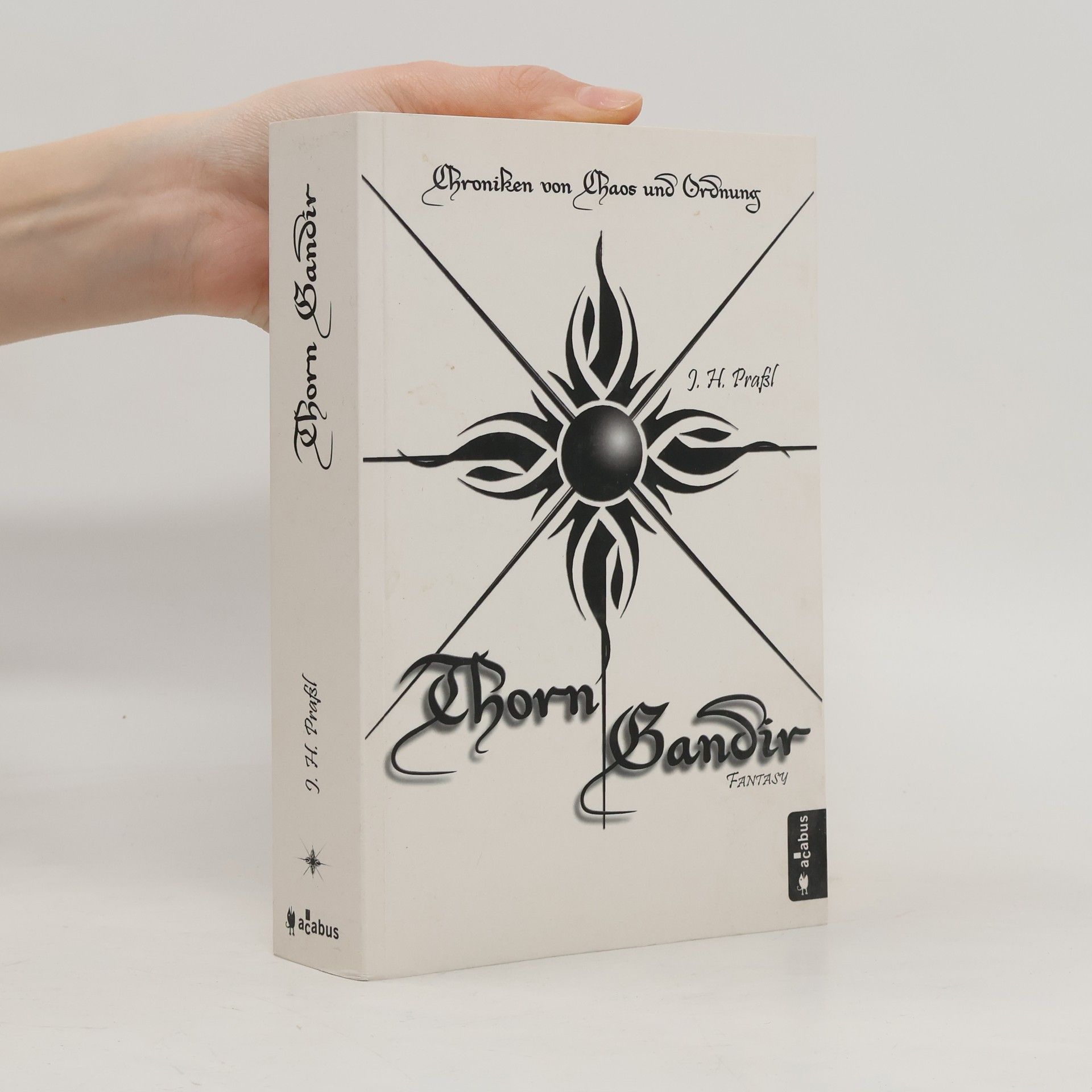 J. H. Praßl Chroniken von Chaos und Ordnung - Thorn Gandir