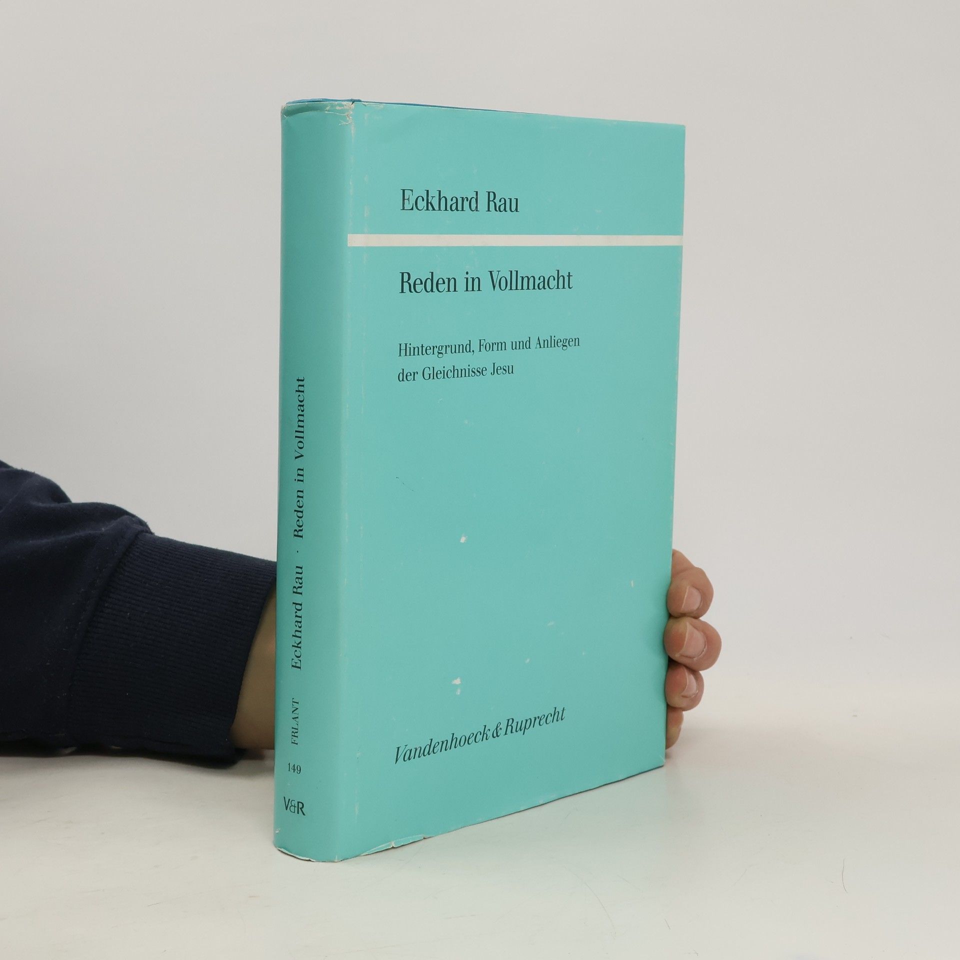 Prof. Dr. Eckhard Rau Forschungen zur Religion und Literatur des Alten und Neuen Testaments - 149: Reden in Vollmacht