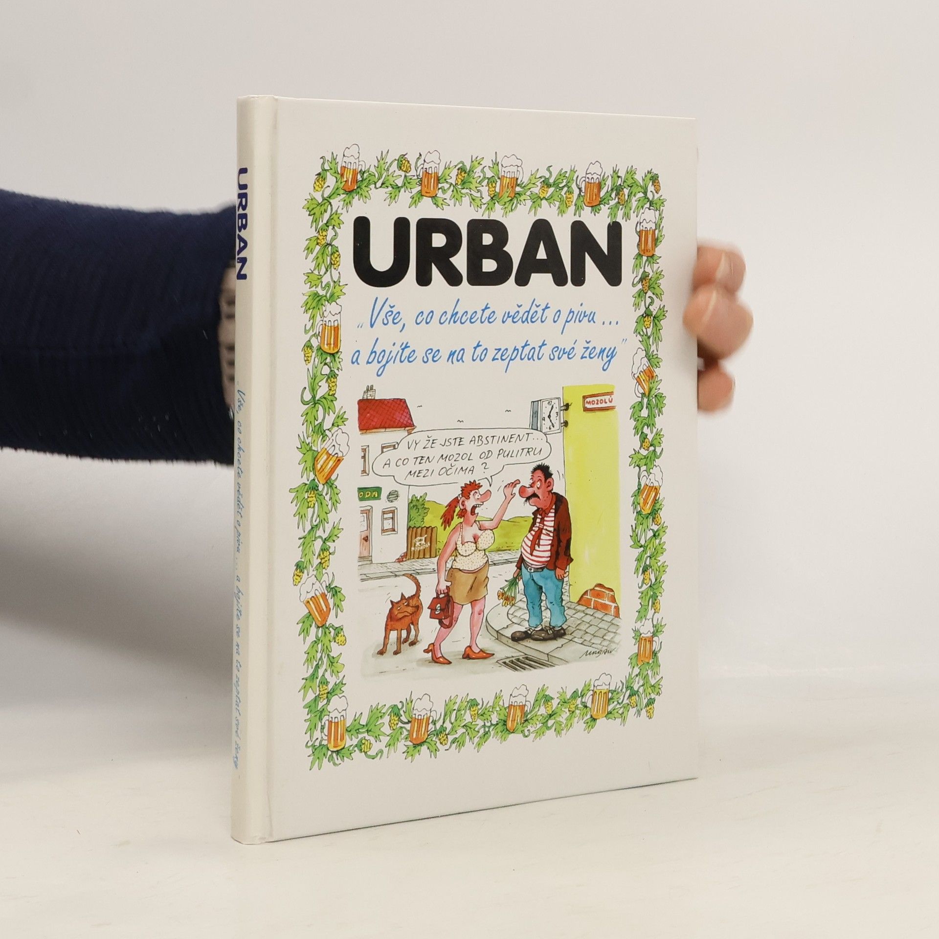 Petr Urban "Vše, co chcete vědět o pivu... a bojíte se na to zeptat své ženy"