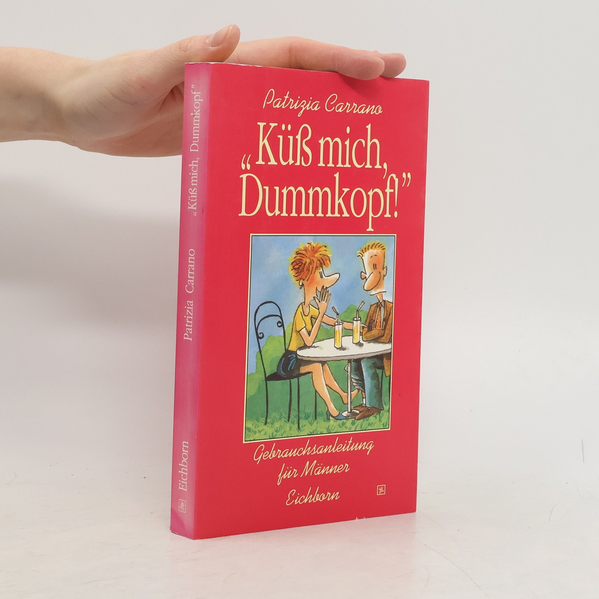 Patrizia Carrano "Küss mich, Dummkopf!"