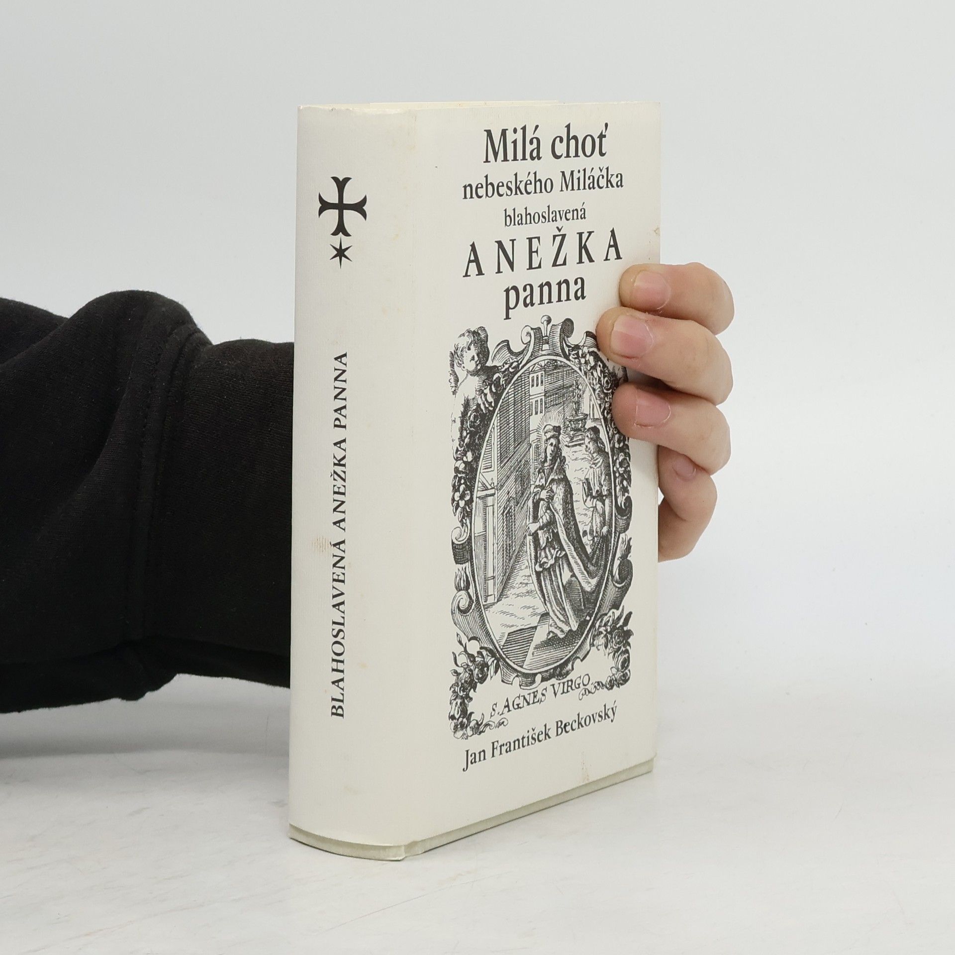 Milá choť nebeského Miláčka blahoslavená Anežka panna