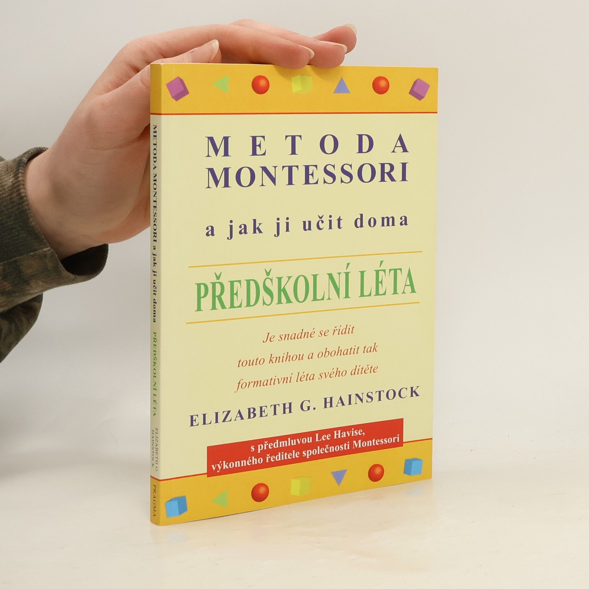 Elizabeth G. Hainstock Metoda Montessori a jak ji učit doma. Předškolní léta