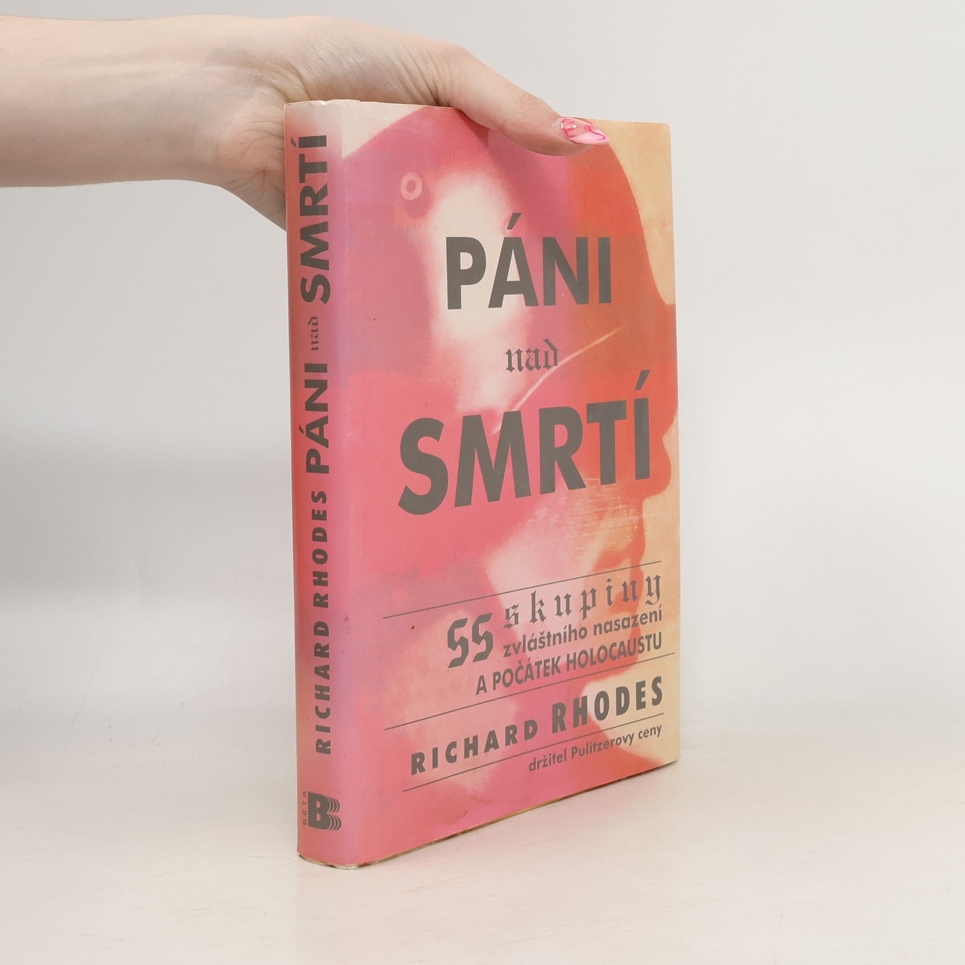 Richard Rhodes Páni nad smrtí. SS skupiny zvláštního nasazení a počátek holocaustu