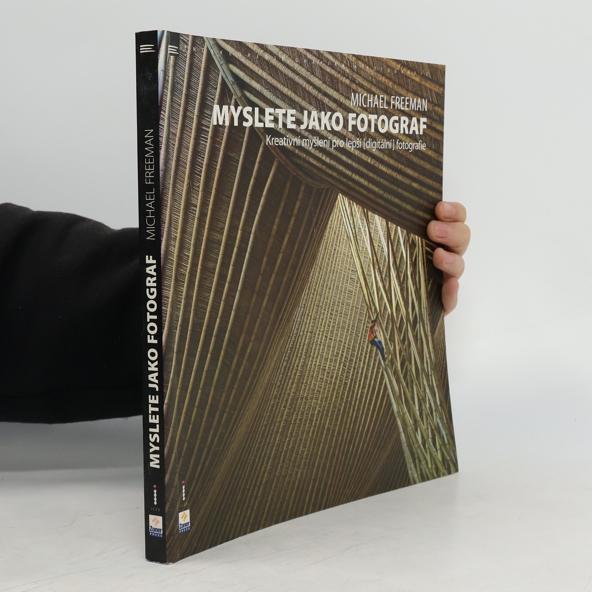 Michael Freeman Myslete jako fotograf: Kreativní myšlení pro lepší (digitální) fotografie