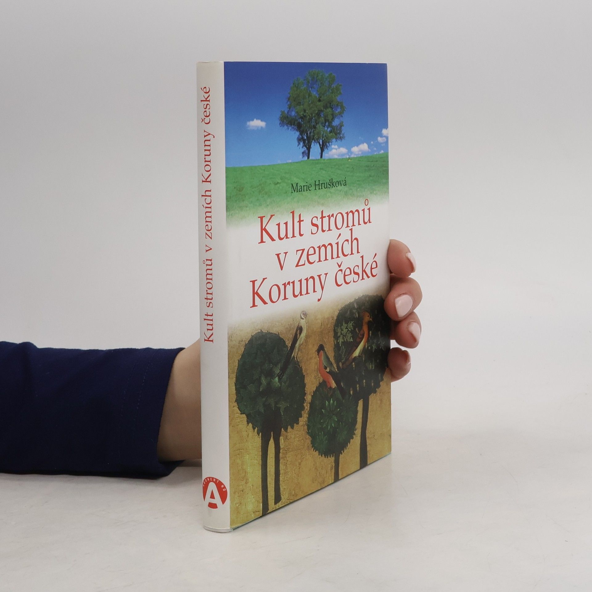 Marie Hrušková Kult stromů v zemích Koruny české