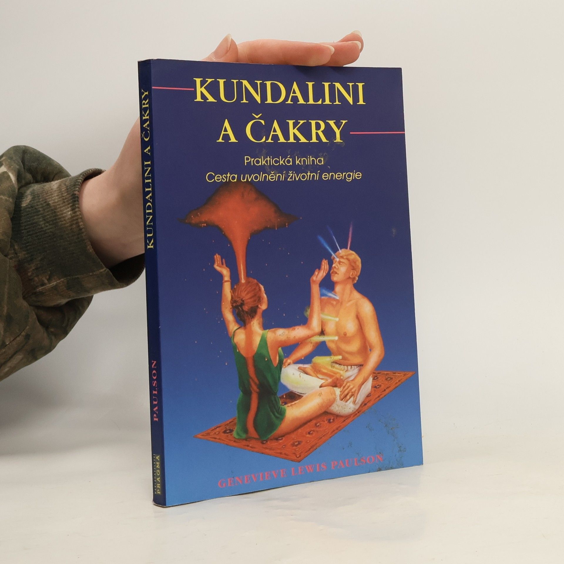 Genevieve Lewis Paulson Kundalini a čakry. Praktická kniha. Cesta uvolnění životní energie