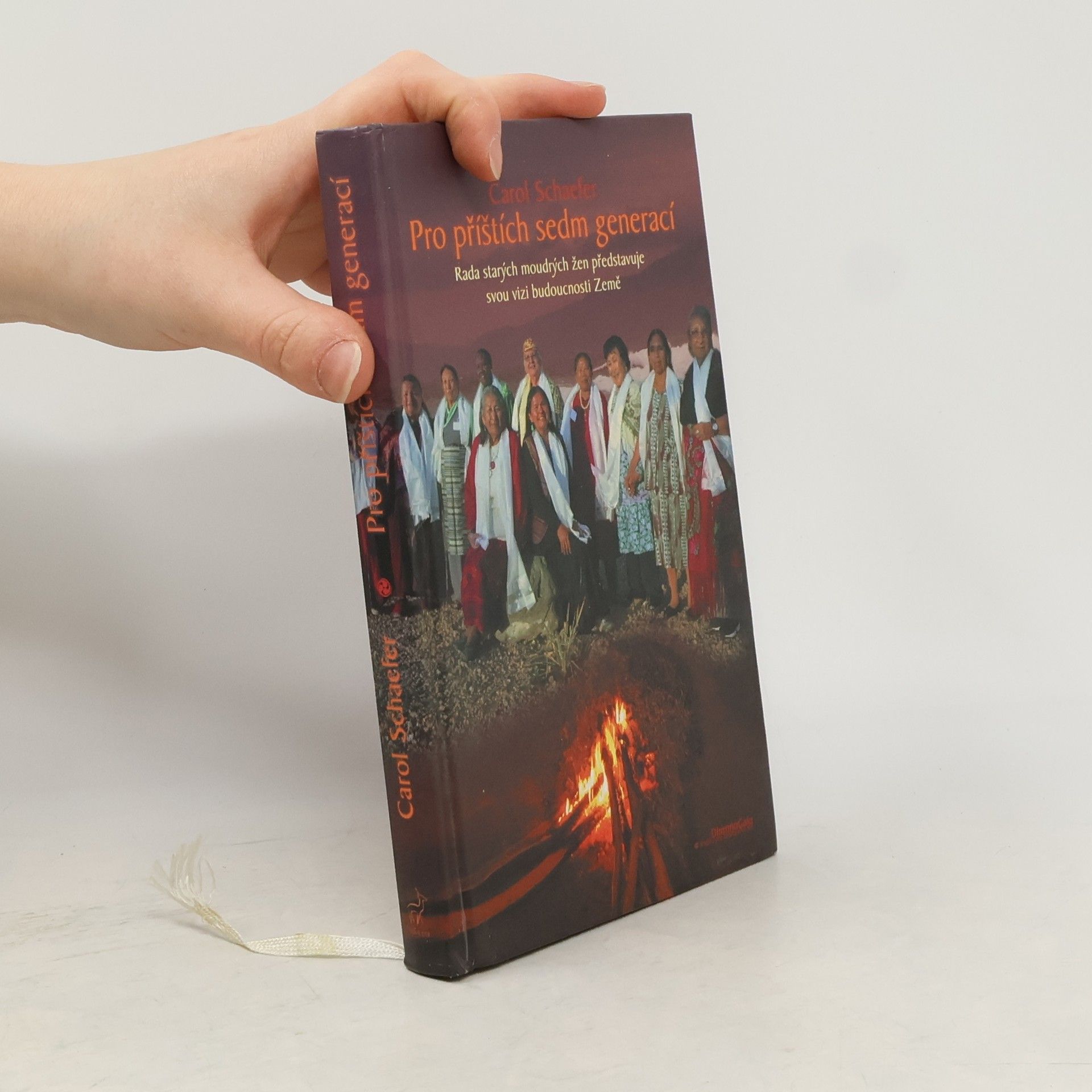 Carol Schaefer Pro příštích sedm generací. Rada starých moudrých žen představuje svou vizi budoucnosti Země