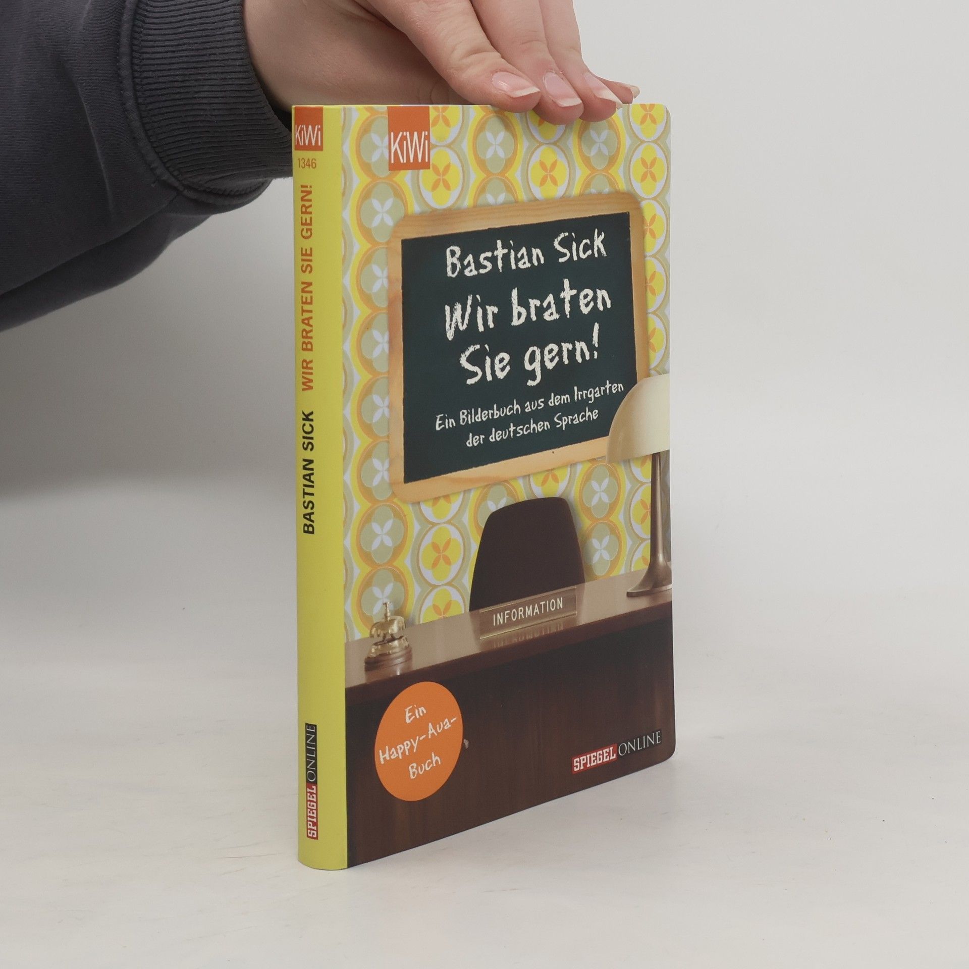 Bastian Sick Wir braten Sie ger: ein Bilderbuch aus dem Irrgarten der deutschen Sprache