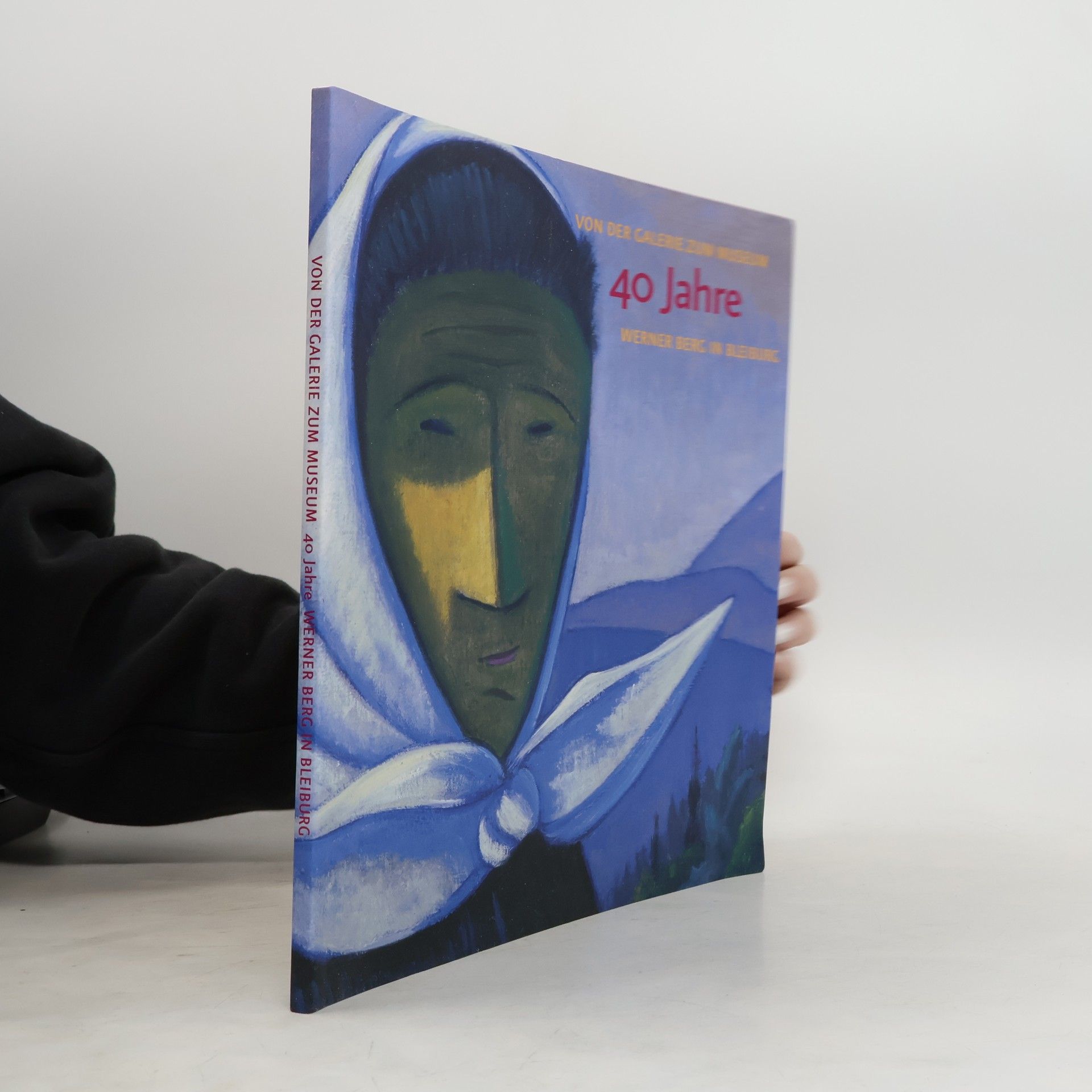 Harald Scheicher Von der Galerie zum Museum - 40 Jahre Werner Berg in Bleiburg