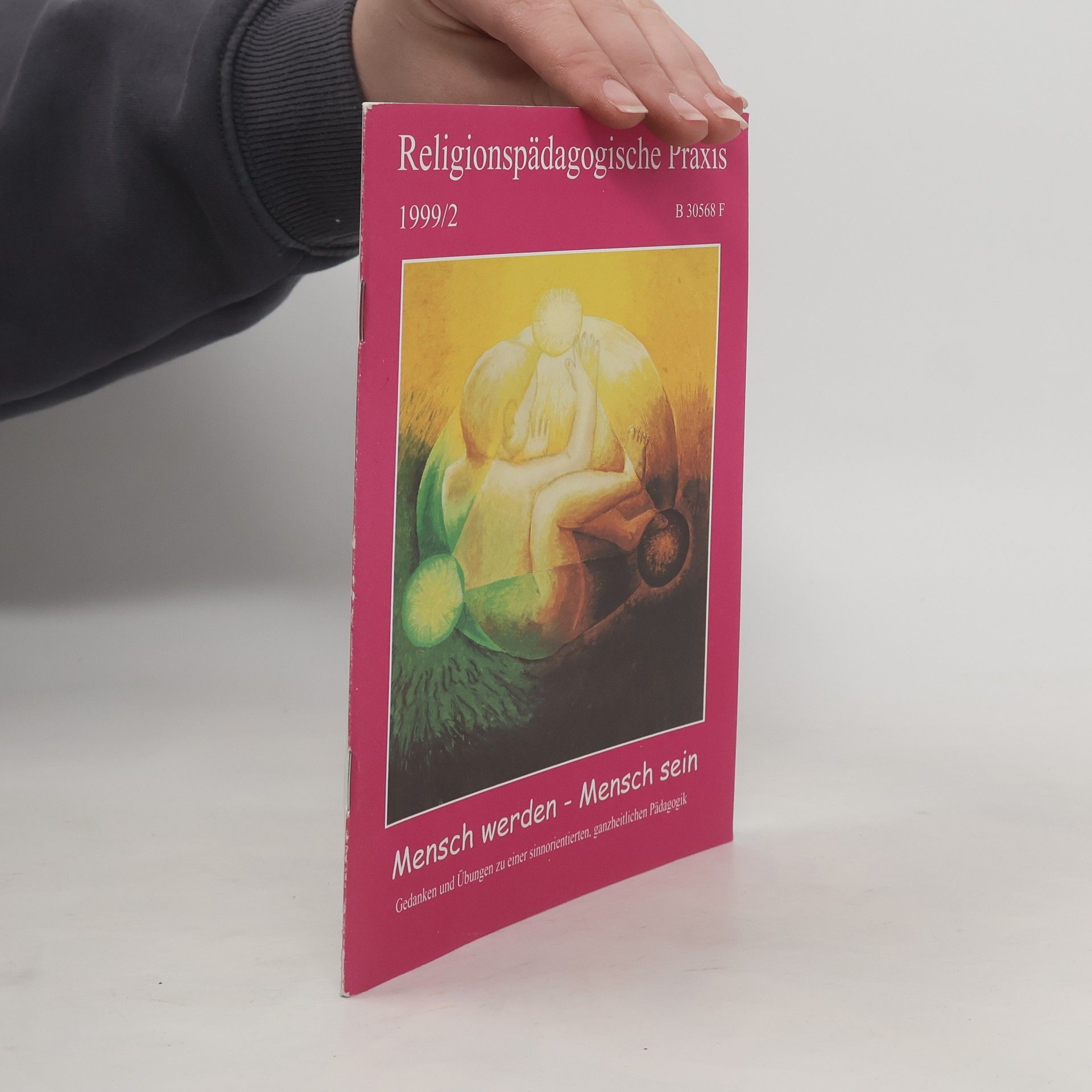 Religionspädagogische Praxis - 1999/2: Mensch werden - Mensch sein
