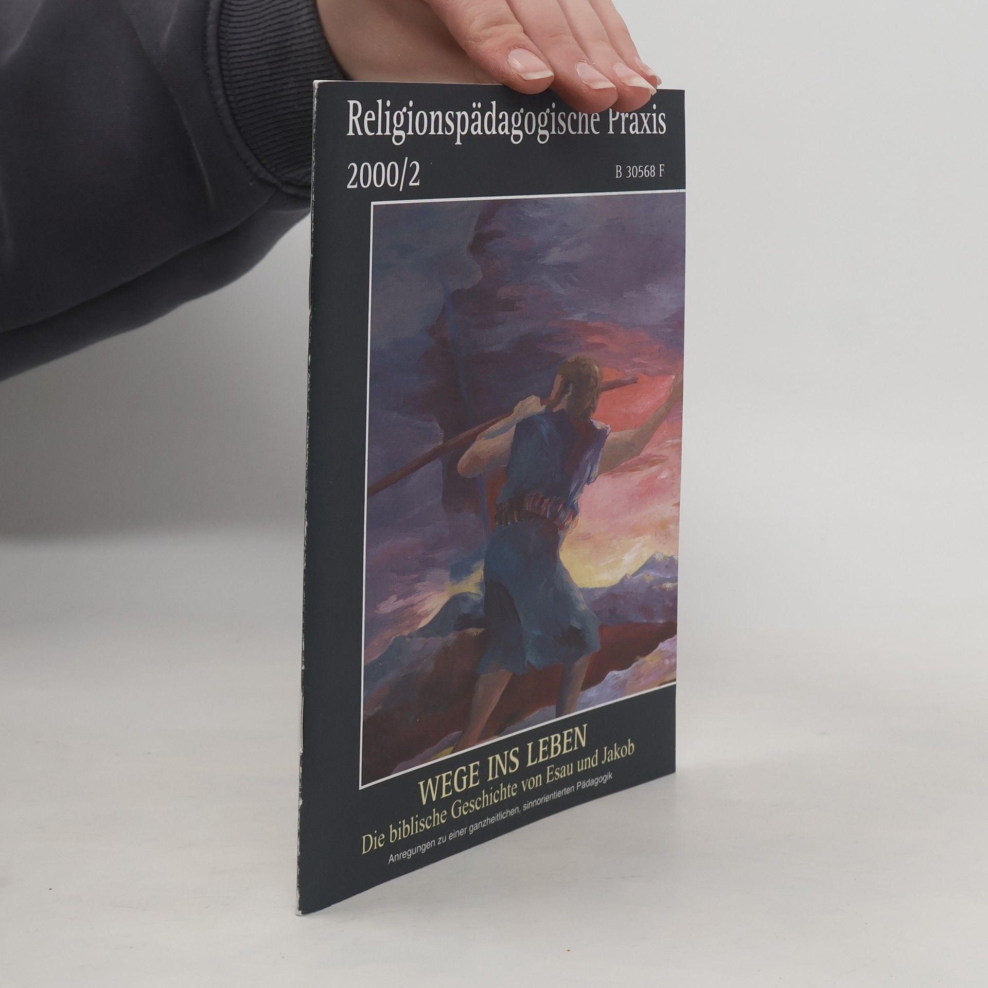 Thomas Brunnhuber Religionspädagogische Praxis - 2000/2: Wege ins Leben. Die biblische Geschichte von Esau und Jakob: Anregungen zu einer ganzheitlichen, sinnorientierten Pädagogik