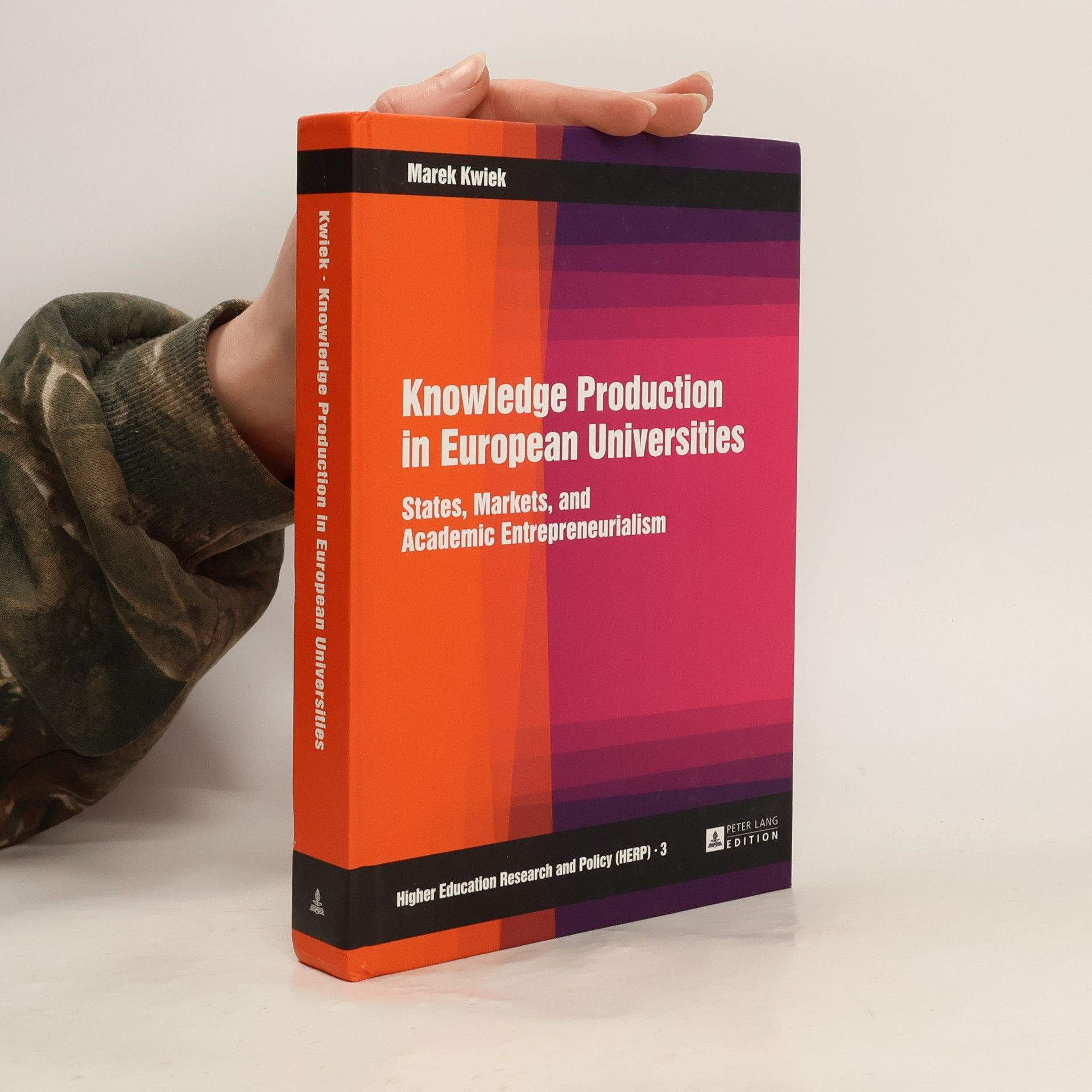 Marek Kwiek Higher Education Research and Policy - 3: Knowledge Production in European Universities