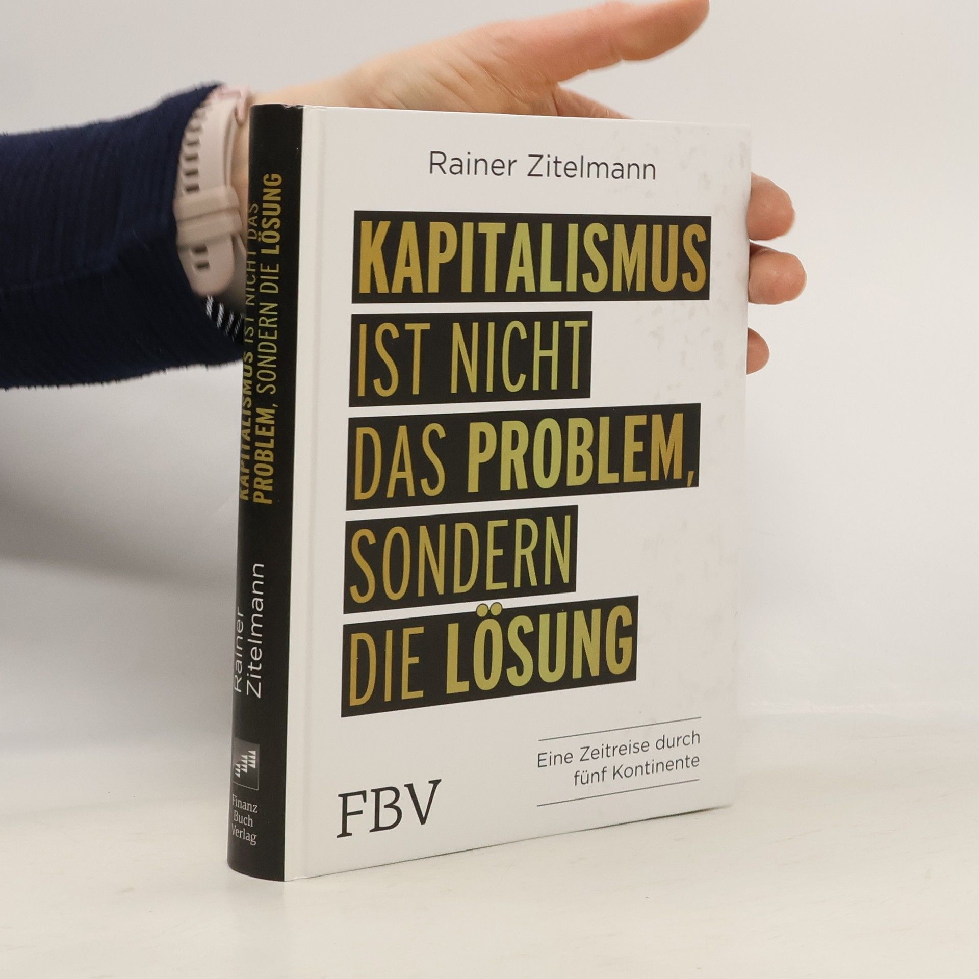 Rainer Zitelmann Kapitalismus ist nicht das Problem, sondern die Lösung