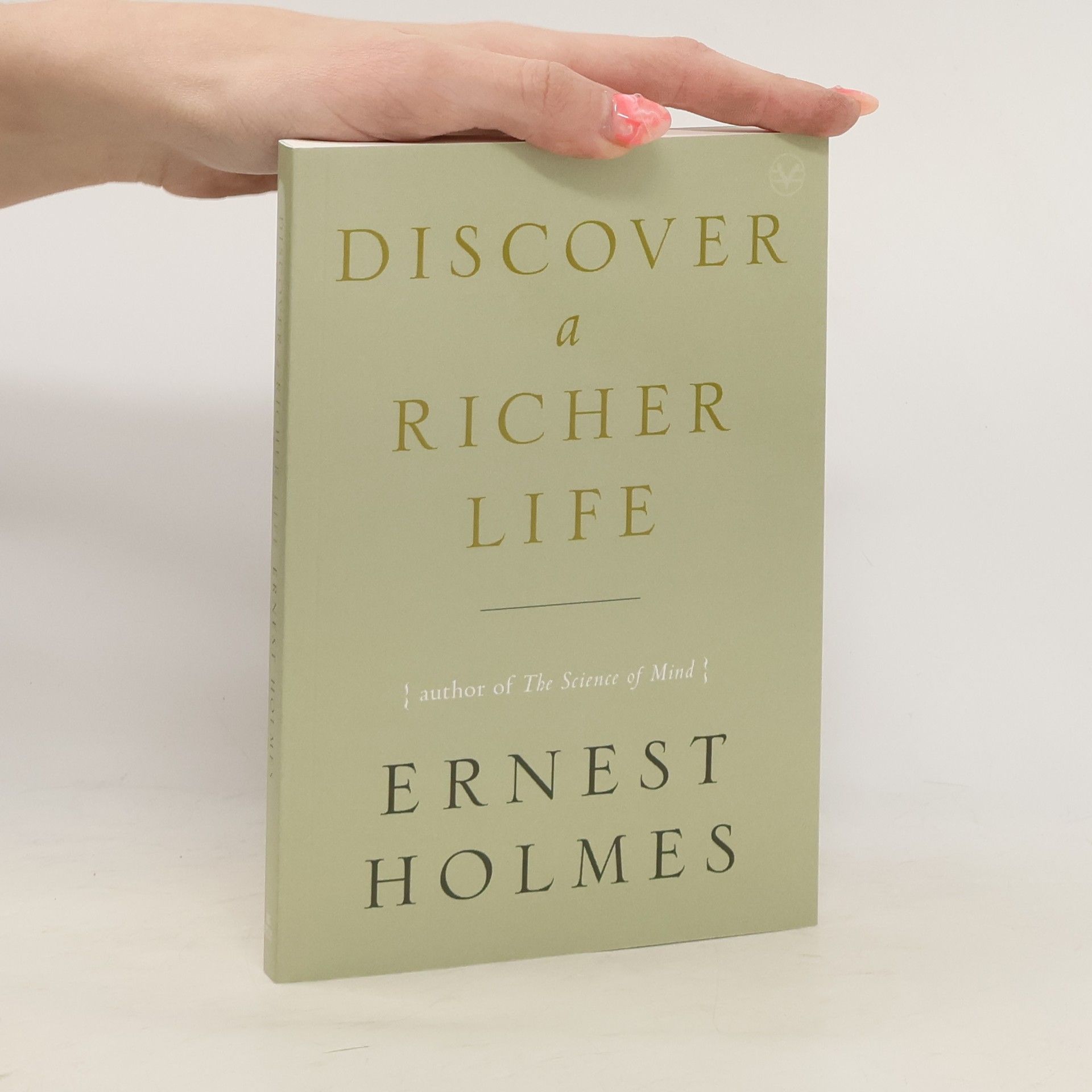 Ernest Shurtleff Holmes Discover a Richer Life
