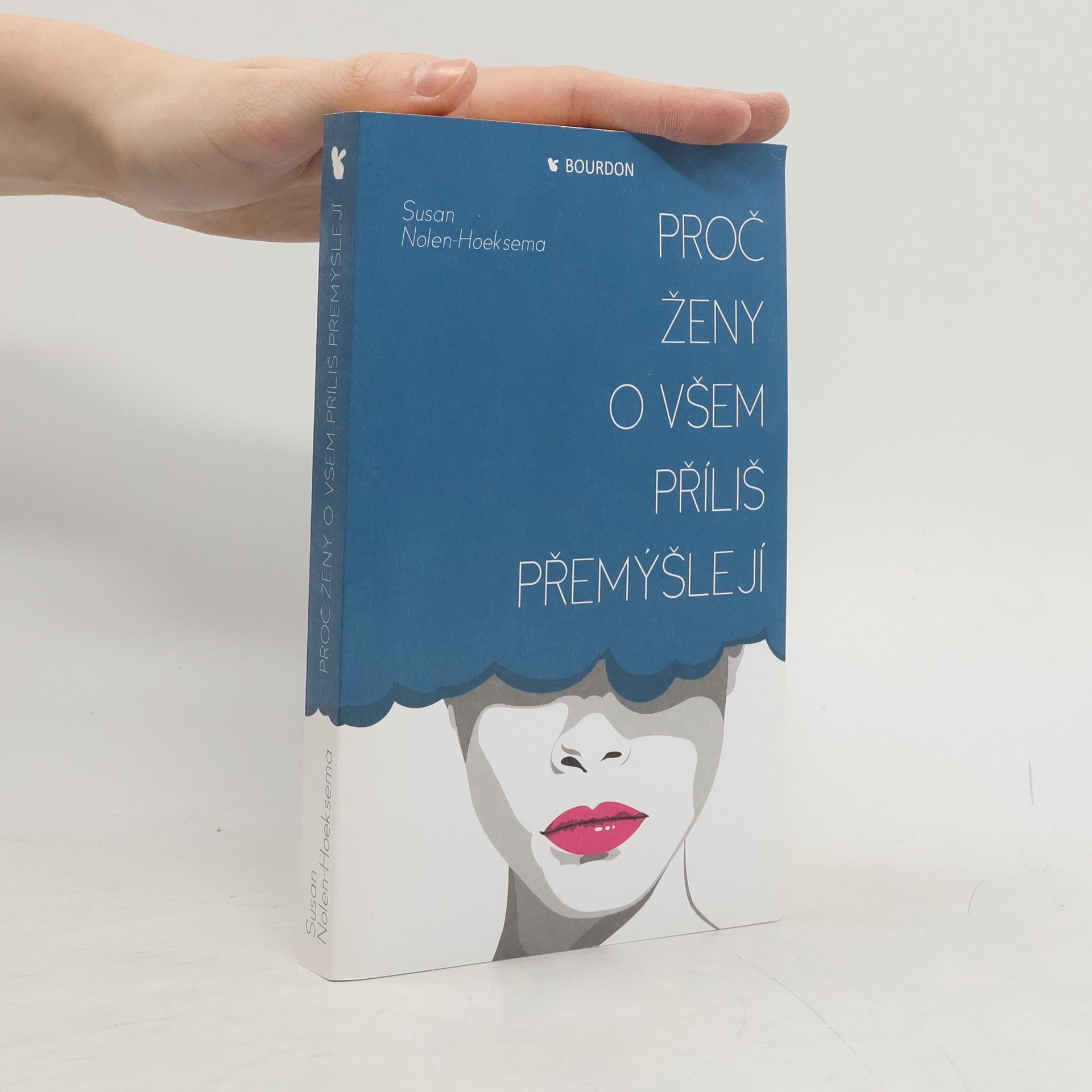 Susan Nolen-Hoeksema Proč ženy o všem příliš přemýšlejí