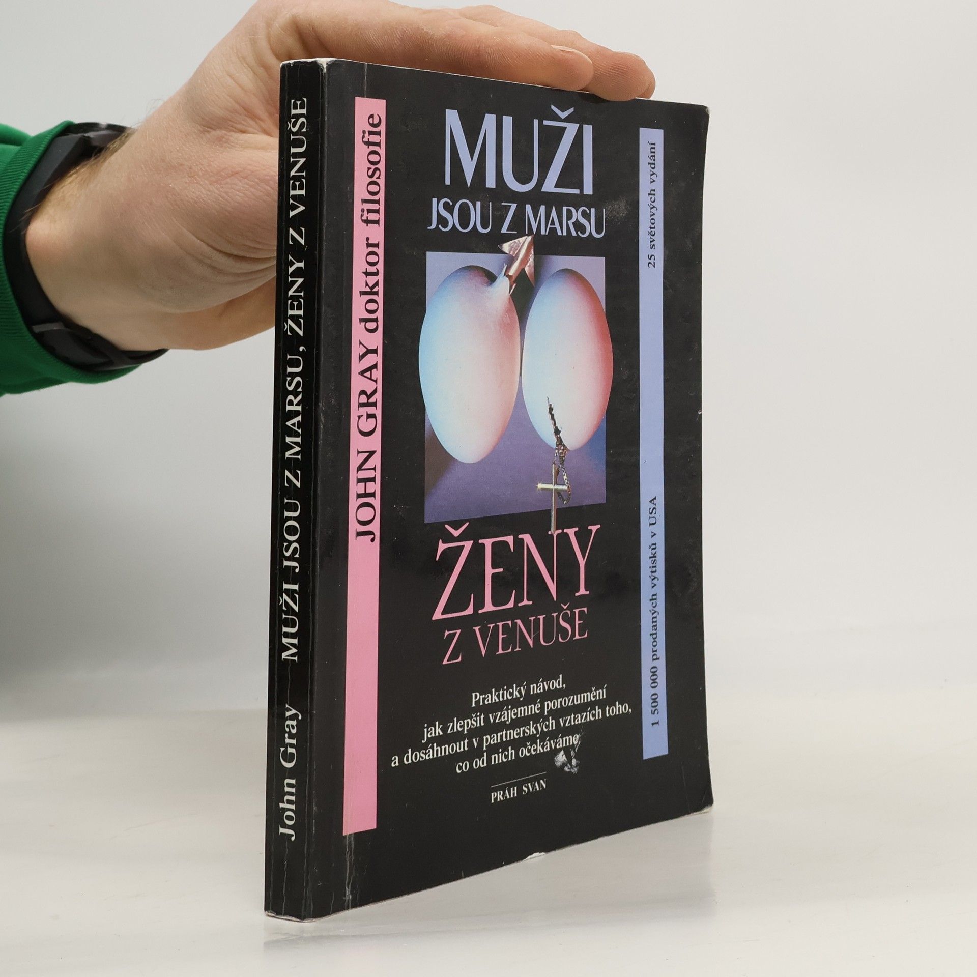 John Gray Muži jsou z Marsu, ženy z Venuše. Praktický návod, jak zlepšit vzájemné porozumění a dosáhnout v partnerských vztazích toho, co od nich očekáváme