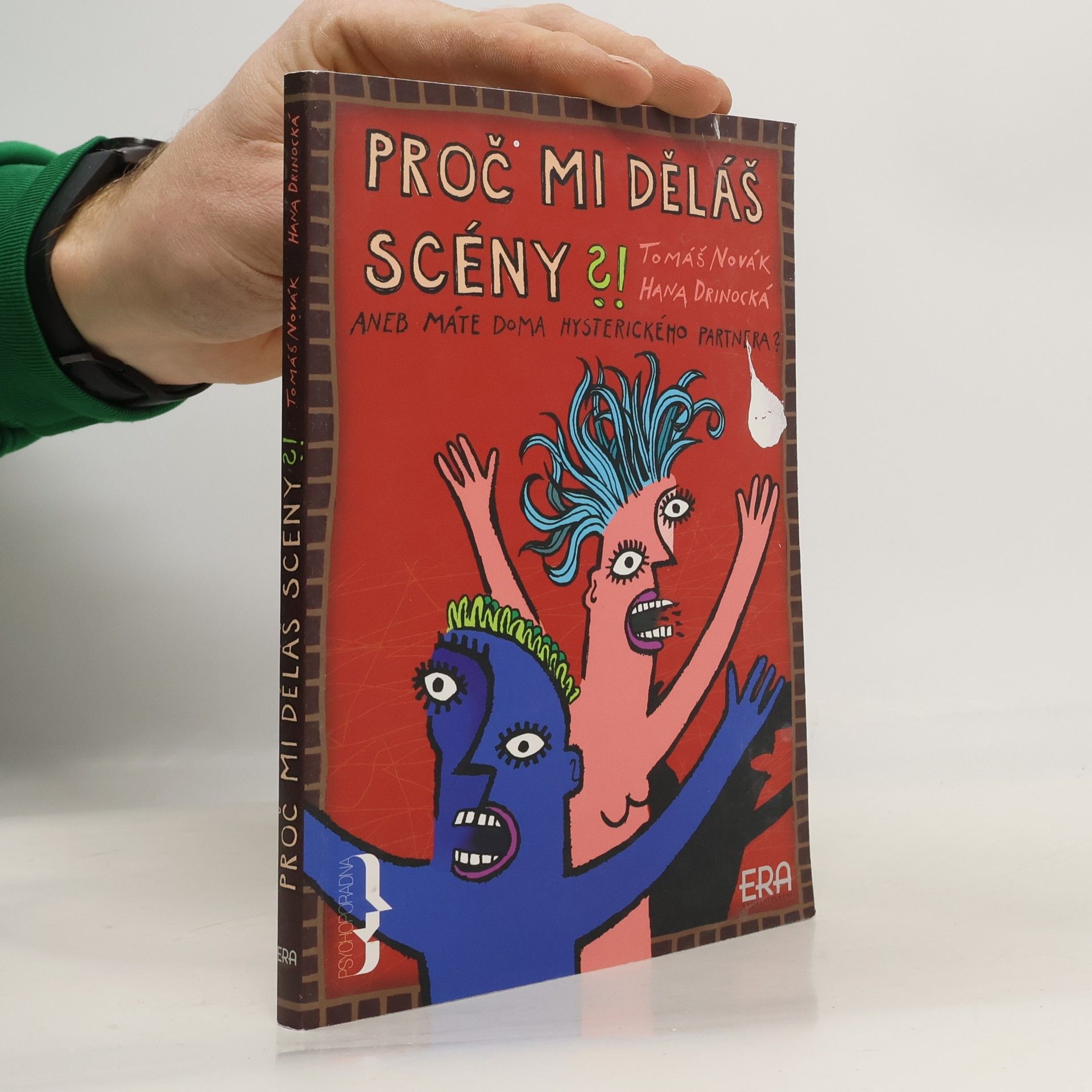 Tomáš Novák Proč mi děláš scény?! Aneb, Máte doma hysterického partnera?