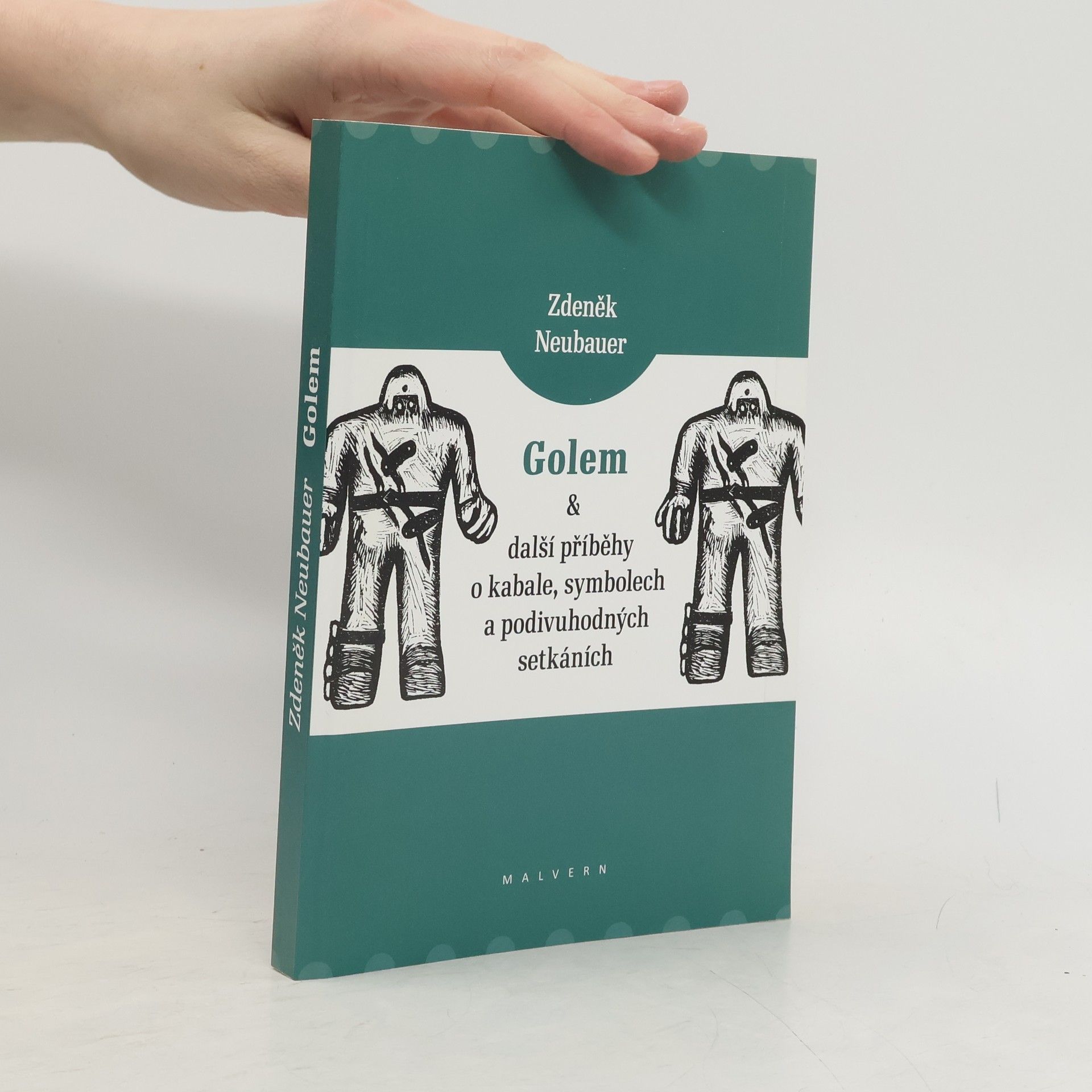 Zdeněk Neubauer Golem a další příběhy o kabale, symbolech a podivuhodných setkáních