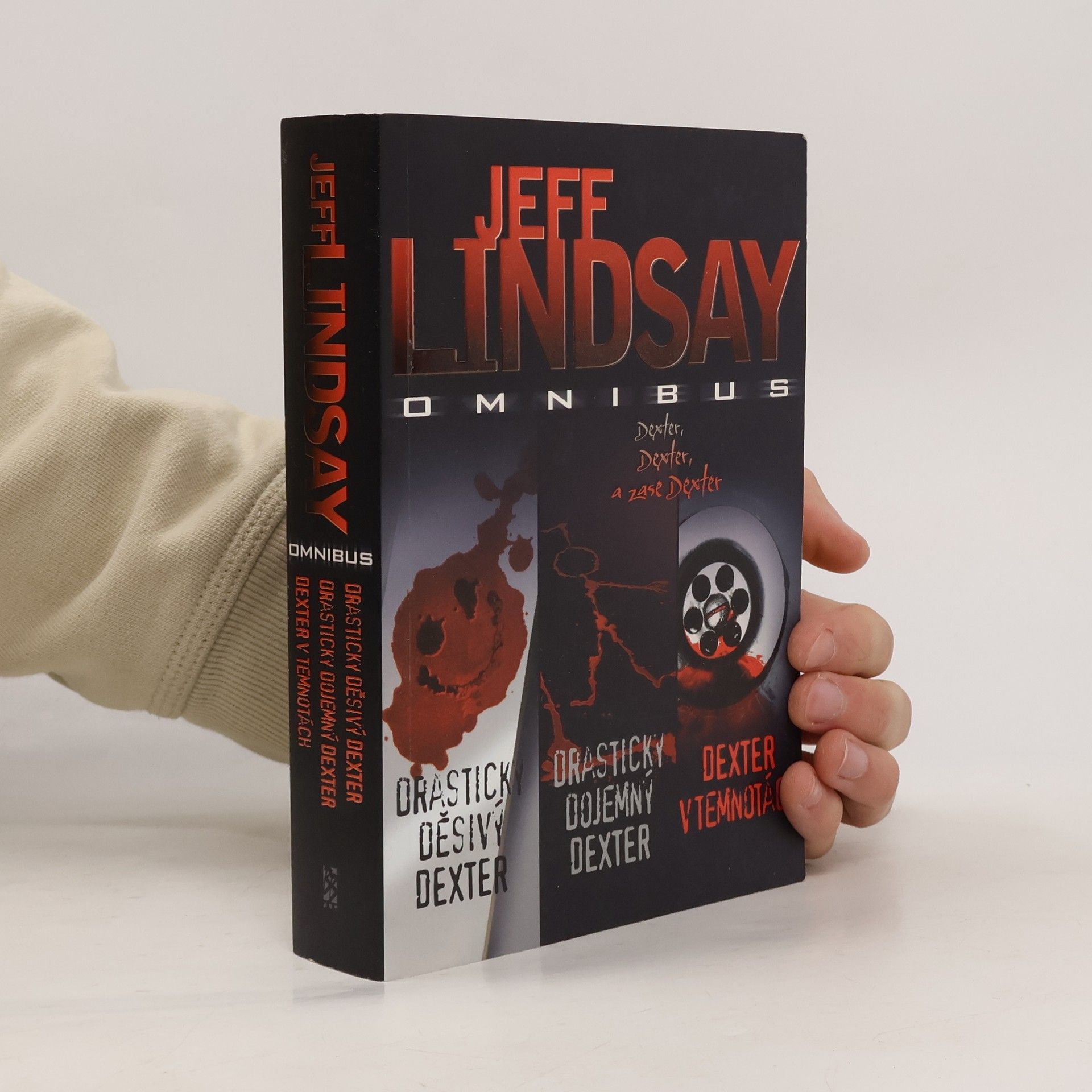 Jeff Lindsay Drasticky děsivý Dexter / Drasticky dojemný Dexter / Dexter v temnotách
