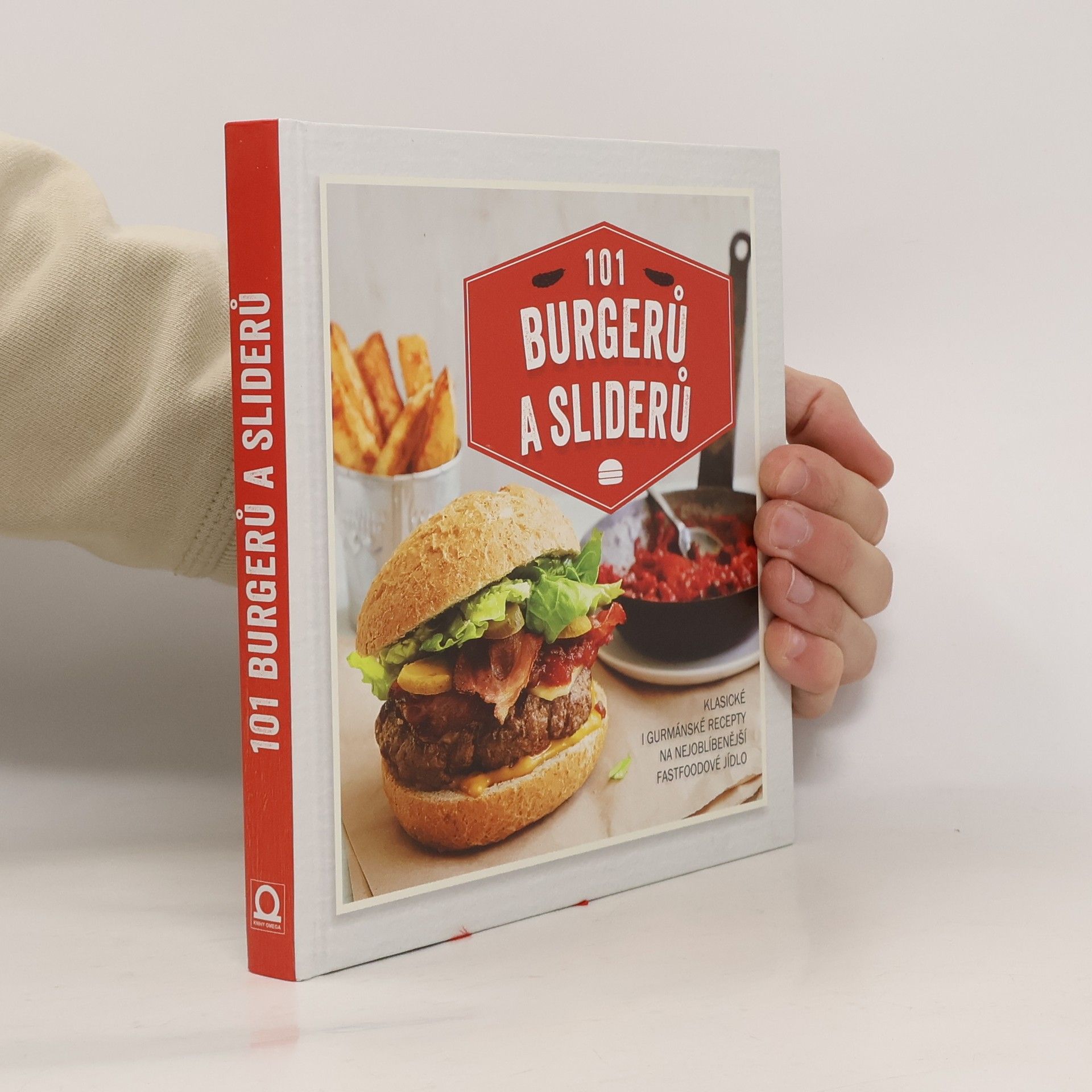 Sára Lebedová 101 burgerů a sliderů : klasické i gurmánské recepty na nejoblíbenější fastfoodové jídlo