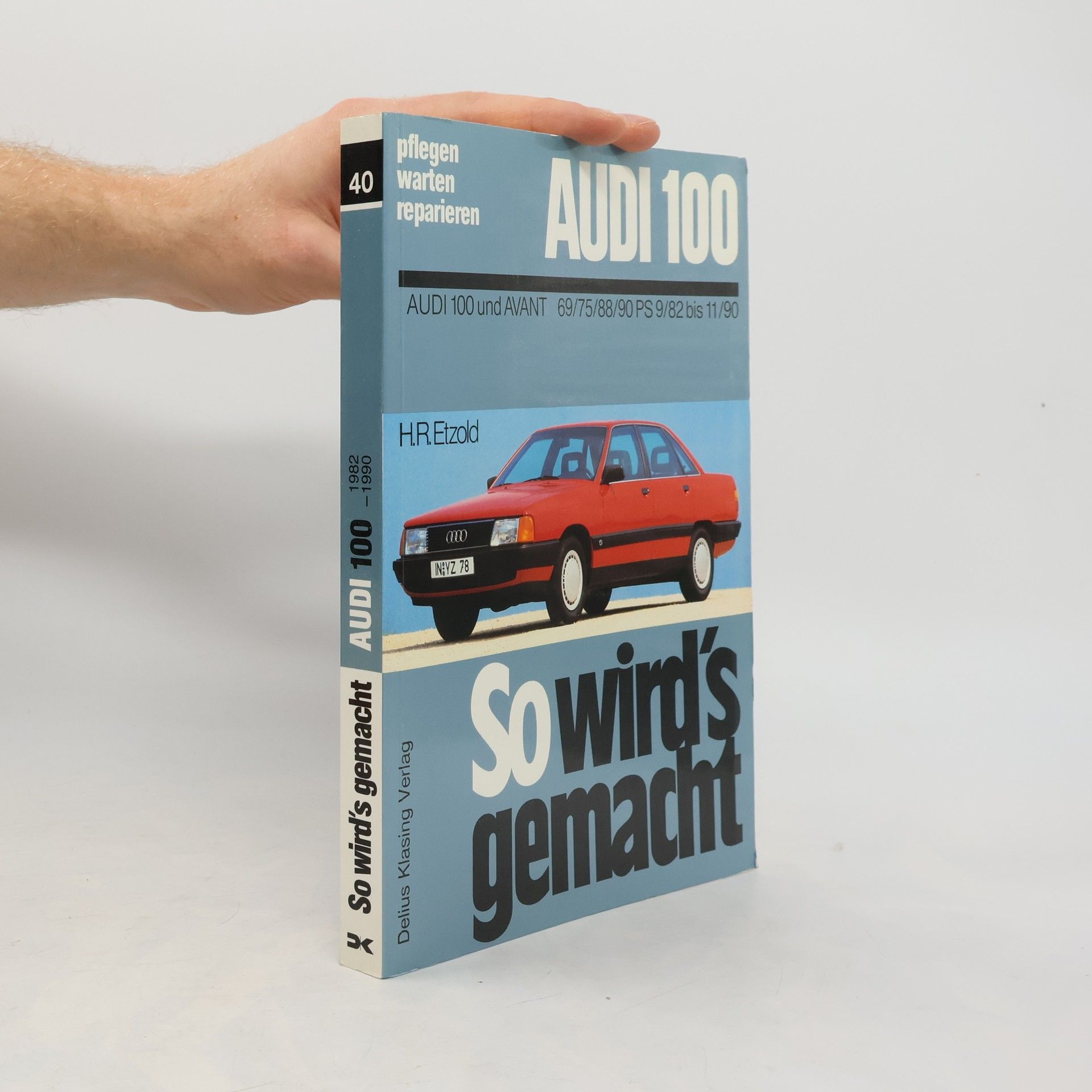 Hans R Etzold So wird's gemacht. Pflegen - Warten - Reparieren: So wird's gemacht, Bd.40, Audi 100 und Avant, 1,8 l Benziner (von 9/82 bis 11/90)
