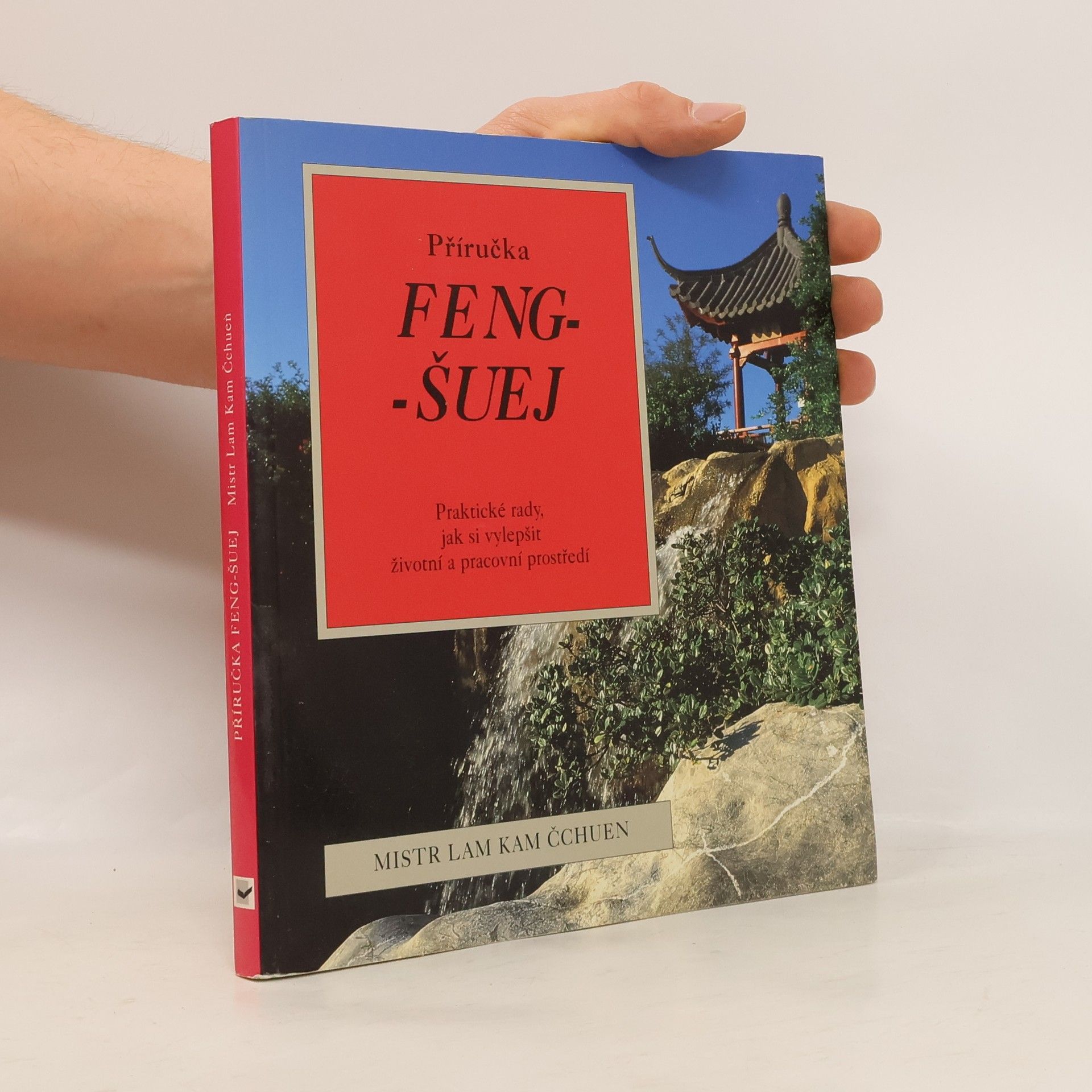 Příručka feng-šuej. Jak si vytvořit zdravější životní a pracovní prostředí