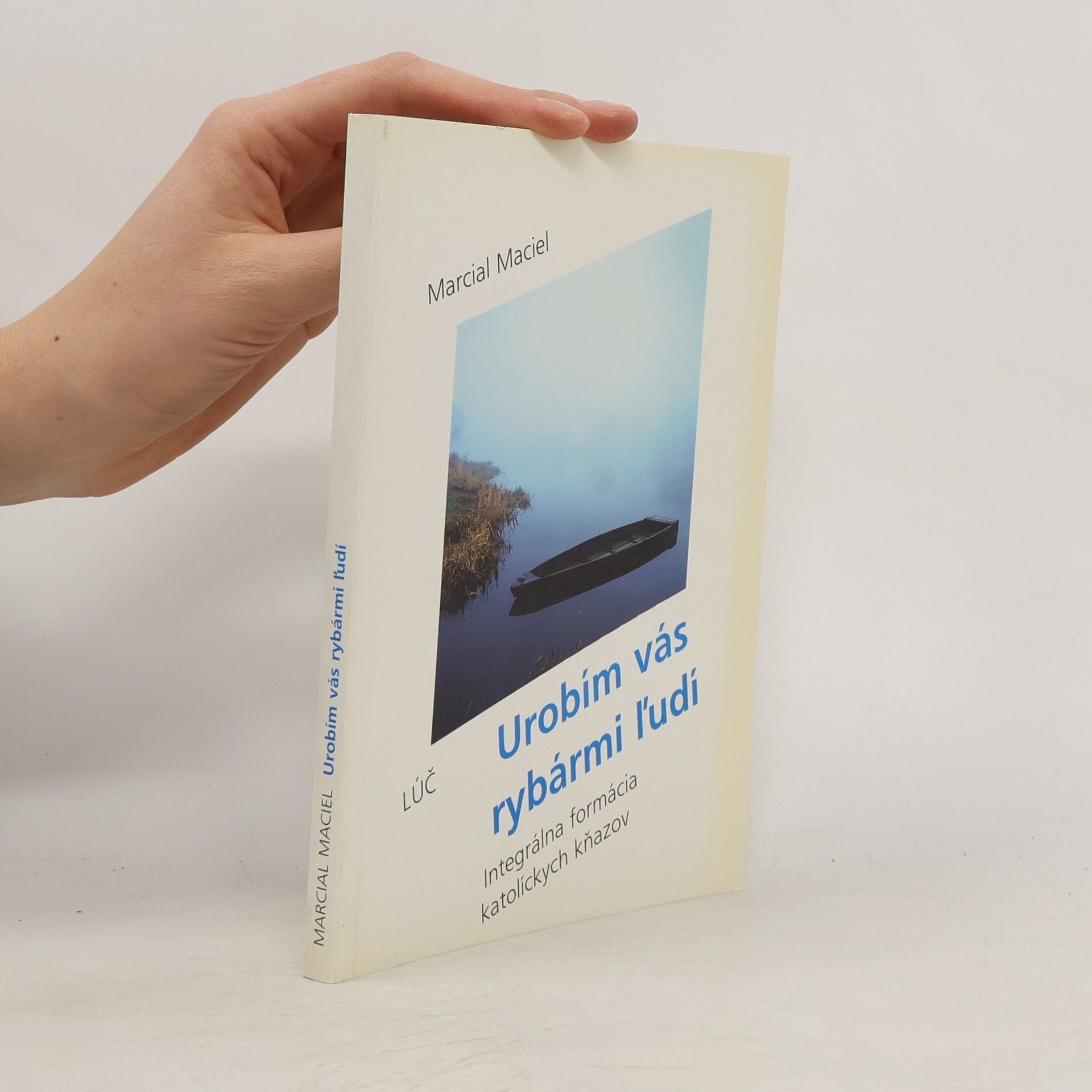 Marcial L.C. Maciel Urobím vás rybármi ľudí