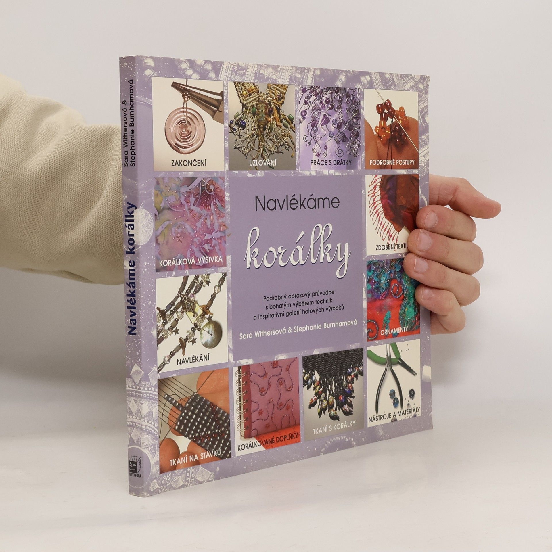 Sara Withers Navlékáme korálky: Podrobný obrazový průvodce s bohatým výběrem technik a inspirativní galerií hotových výrobků